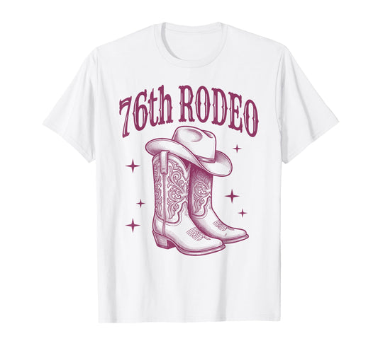 76Th Birthday Rodeo Western Cowgirl T-Shirt - Casual Everyday Wear Unisex - T-Shirt, Sweatshirt, Hoodie