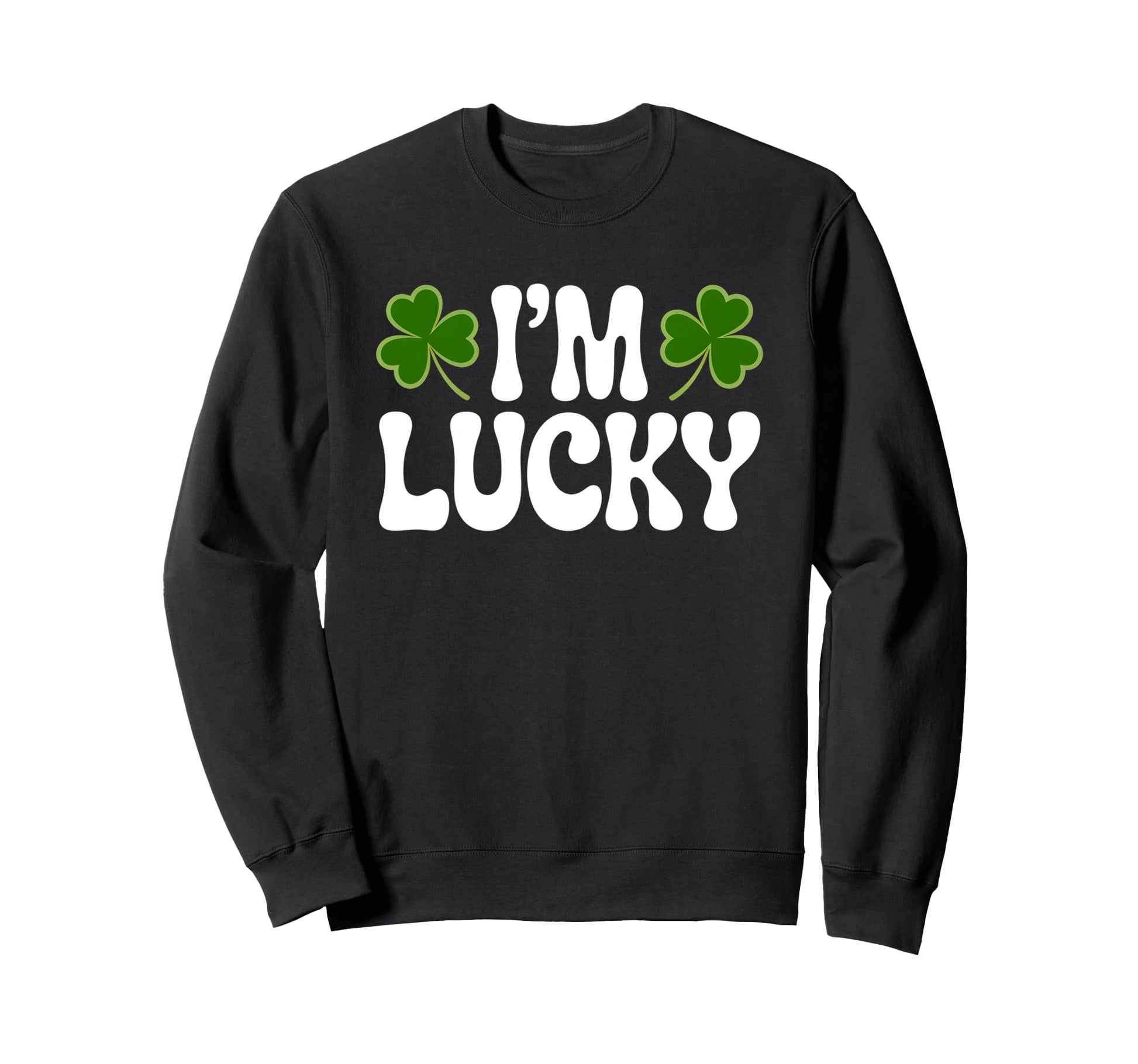 Im Lucky St Patricks Day Groovy Sweatshirt - Fun Novelty Design Men Women - T-Shirt, Sweatshirt, Hoodie