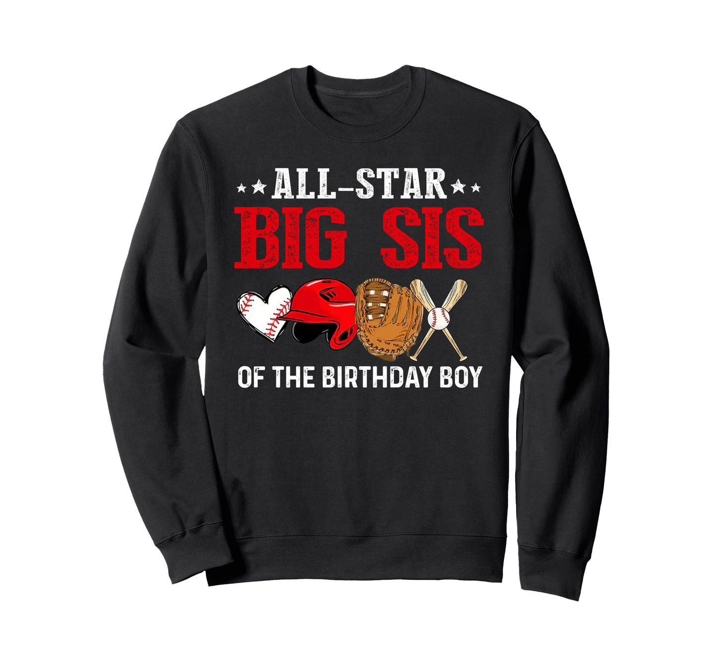 All Star Big Sis Birthday Baseball Sweatshirt - Streetwear Style Men Women - T-Shirt, Sweatshirt, Hoodie