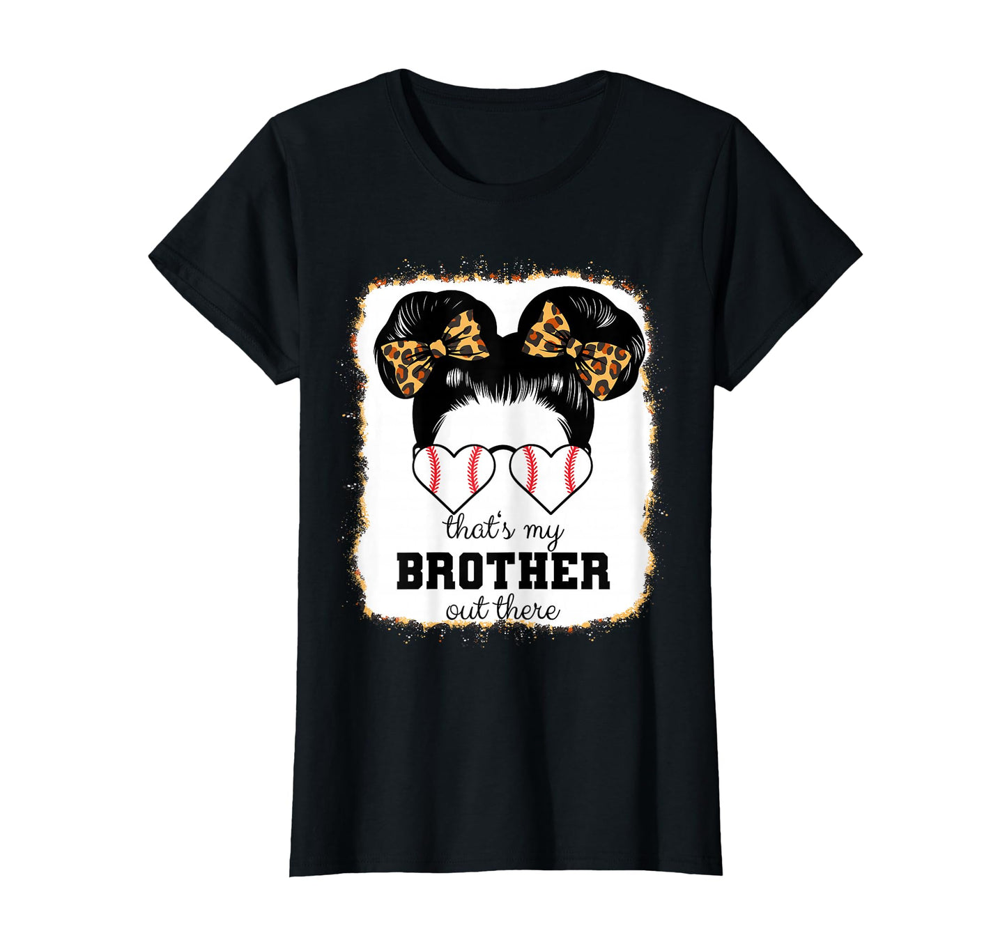 Thats My Brother Out There Bleached T-Shirt - Casual Everyday Wear Unisex - T-Shirt, Sweatshirt, Hoodie