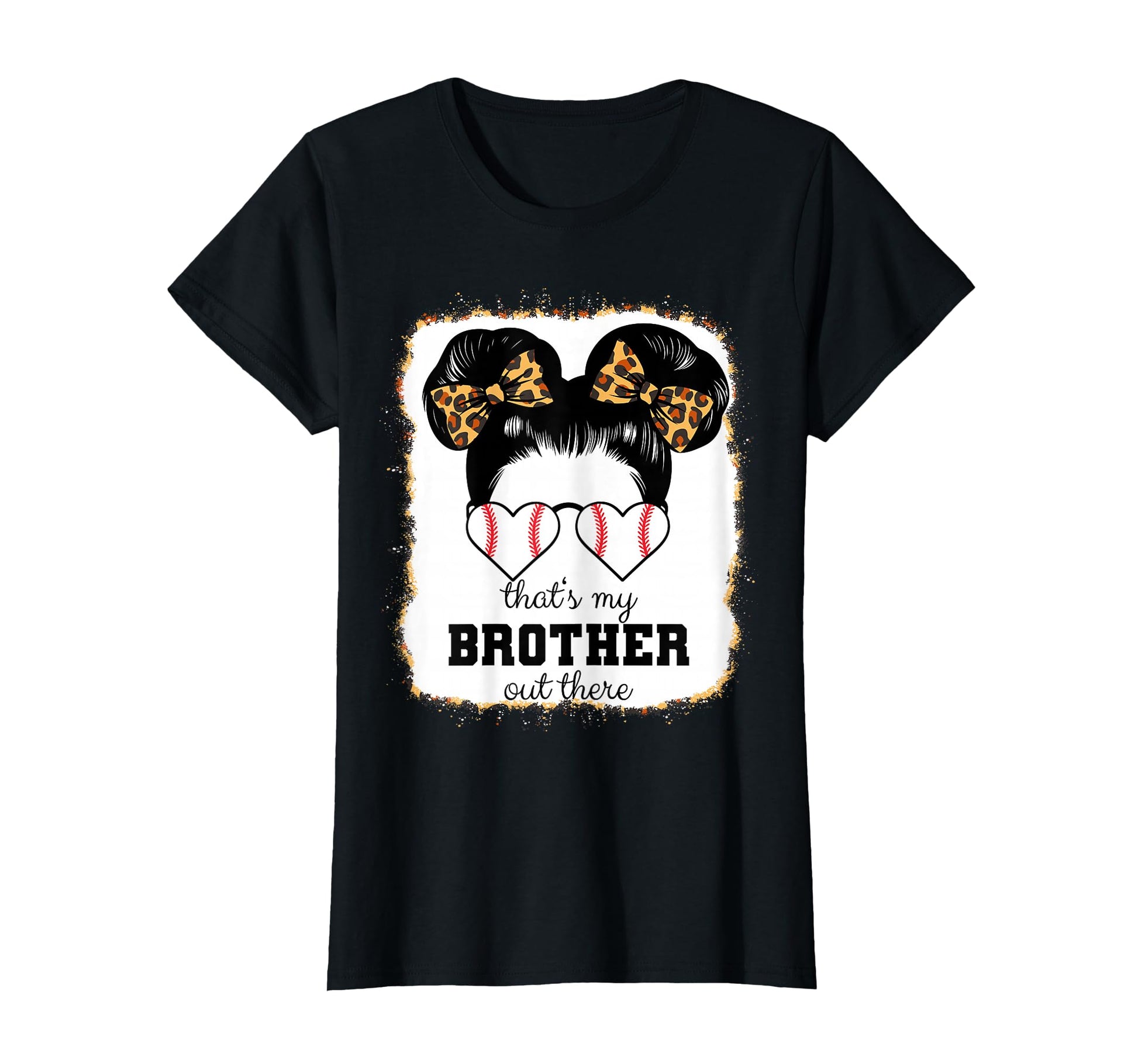 Thats My Brother Out There Bleached T-Shirt - Casual Everyday Wear Unisex - T-Shirt, Sweatshirt, Hoodie