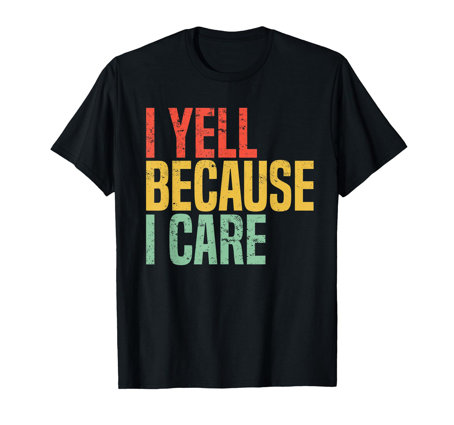 Baseball Fan I Yell Because I Care T-Shirt - Fun Novelty Design Men Women - T-Shirt, Sweatshirt, Hoodie