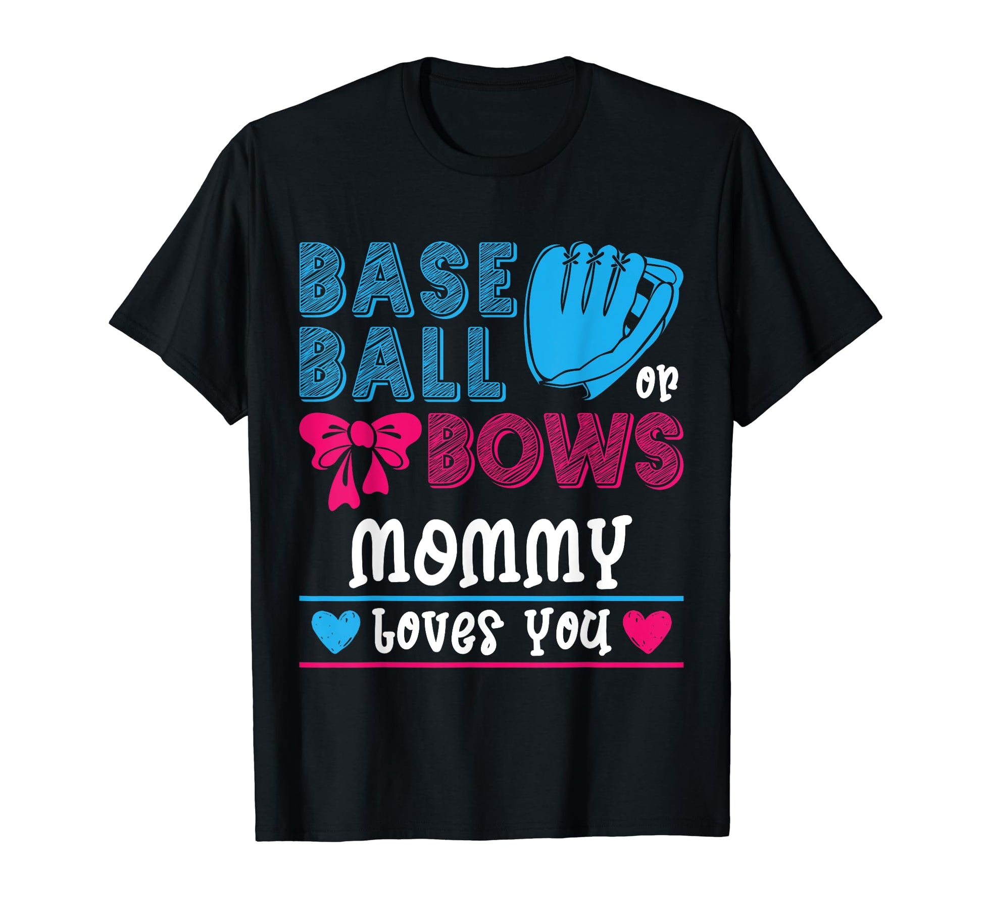 Baseball Or Bows Mommy Loves You T-Shirt - Novelty Apparel for Adults - T-Shirt, Sweatshirt, Hoodie