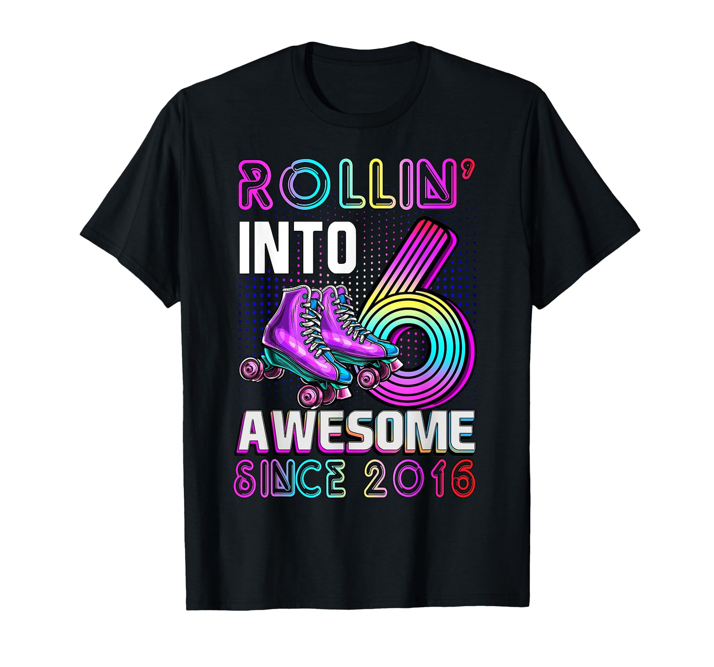 Rollin Into 6 Awesome 2016 Roller T-Shirt - Graphic Print for Adults - T-Shirt, Sweatshirt, Hoodie