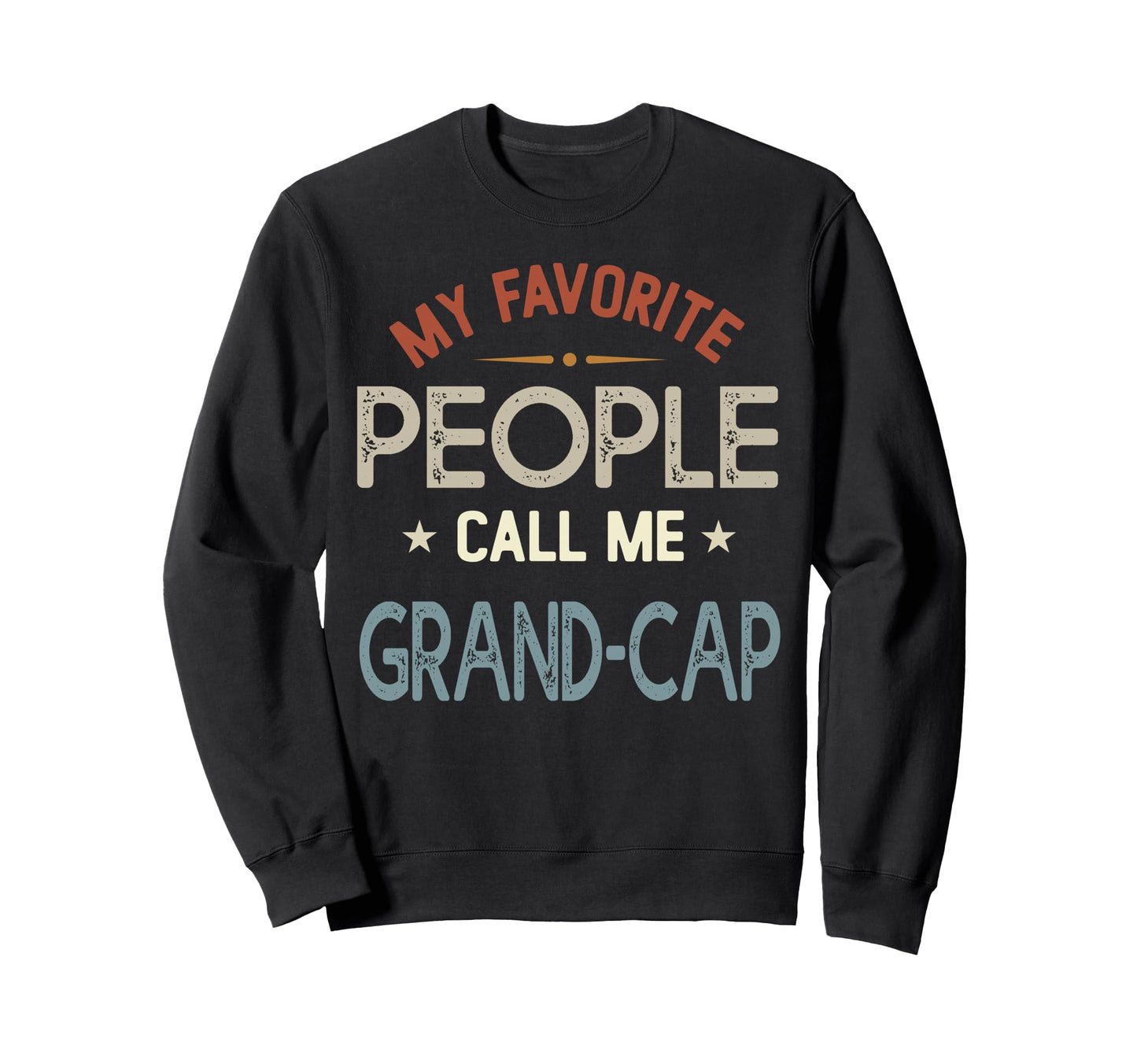 My Favorite People Call Me Grand Sweatshirt - Novelty Apparel for Adults - T-Shirt, Sweatshirt, Hoodie