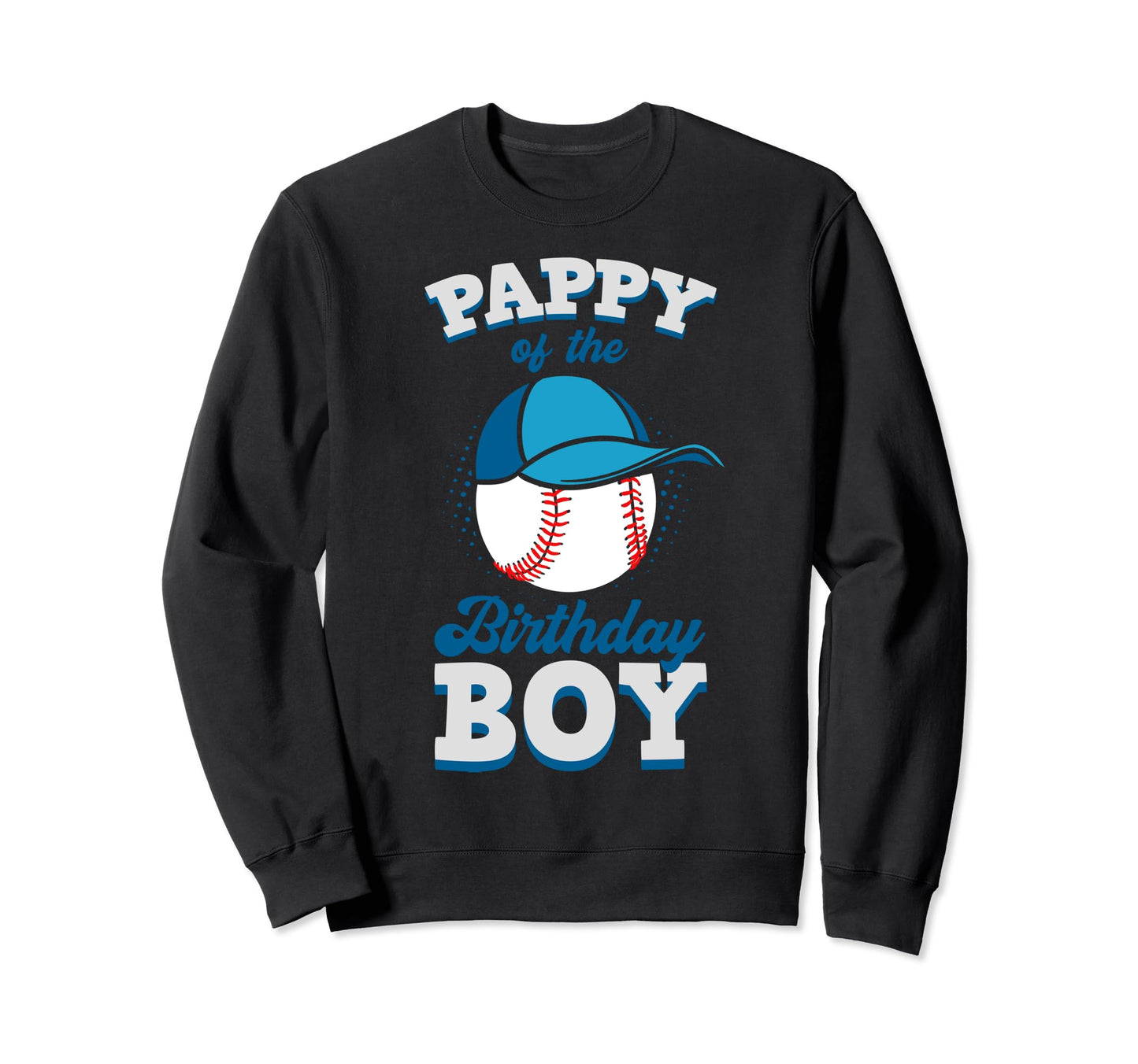 Pappy Birthday Baseball Theme Sweatshirt - Novelty Apparel Men Women - T-Shirt, Sweatshirt, Hoodie