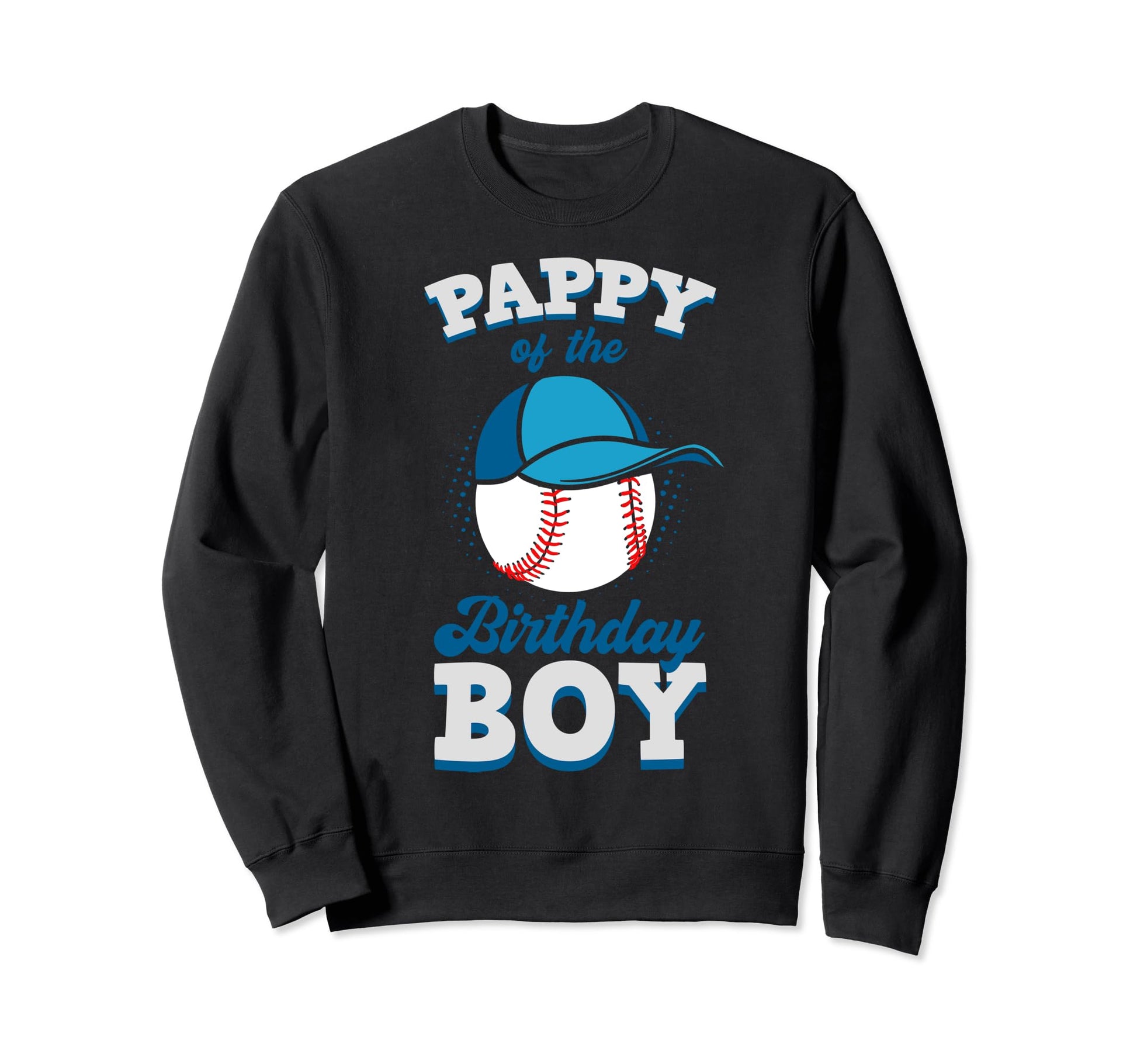 Pappy Birthday Baseball Theme Sweatshirt - Novelty Apparel Men Women - T-Shirt, Sweatshirt, Hoodie