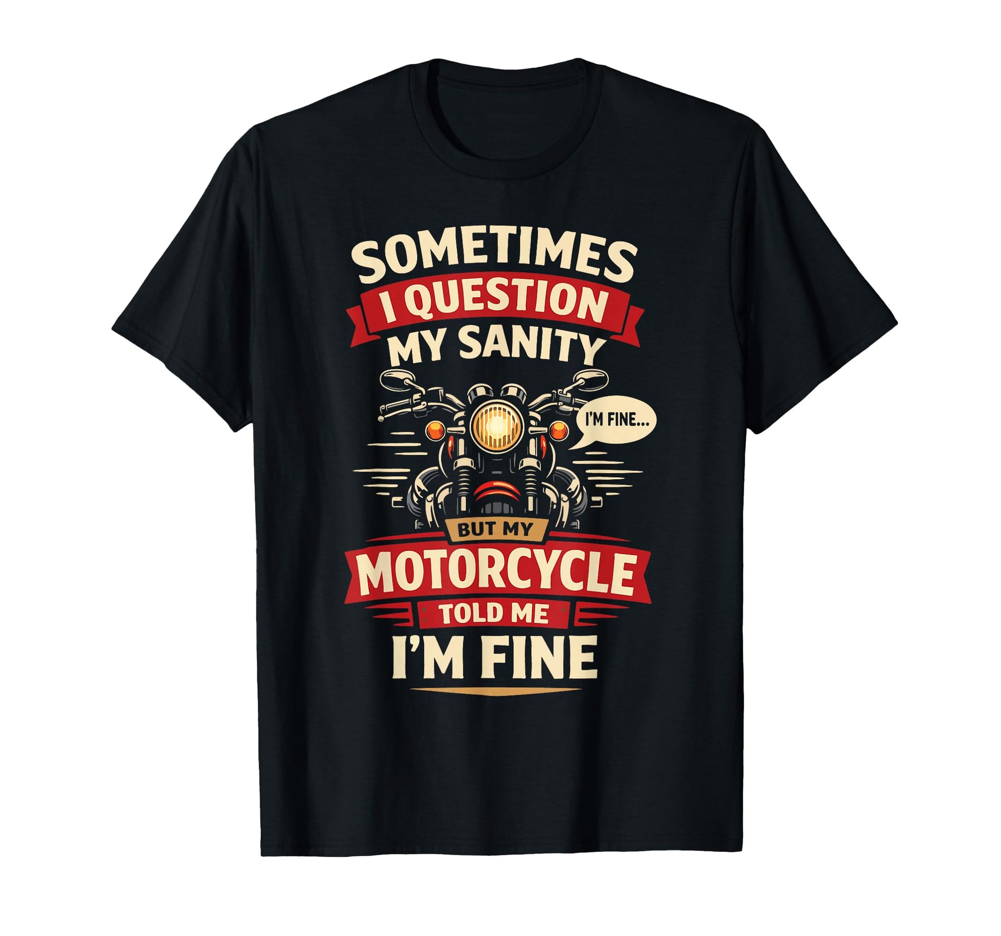Motorcycle Biker Sometimes I Question T-Shirt - Minimalist Print Unisex - T-Shirt, Sweatshirt, Hoodie