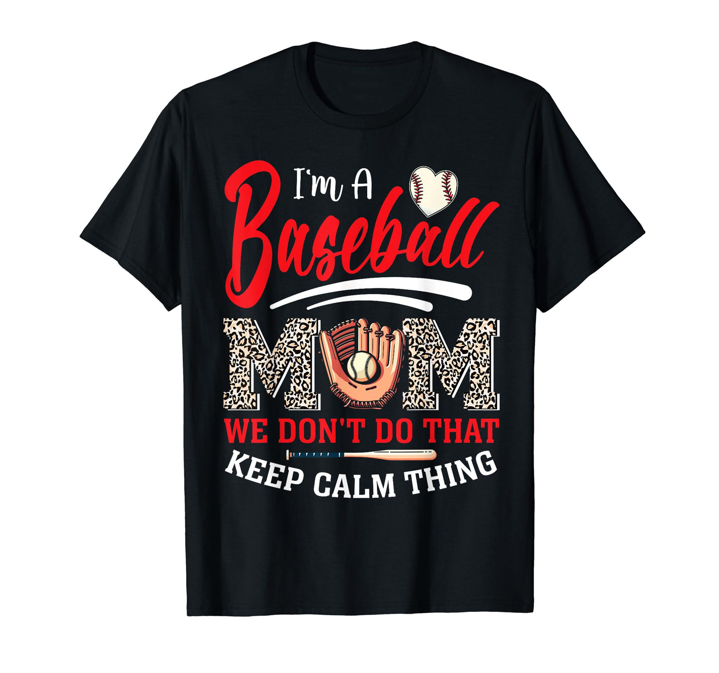 Im Baseball Mom We Dont Do That Keep T-Shirt - Graphic Print Men Women - T-Shirt, Sweatshirt, Hoodie
