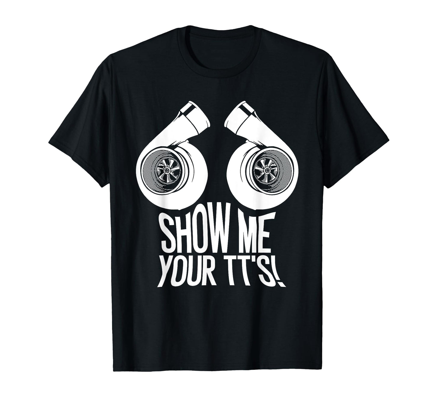 Funny Show Me Your Tts Gift Car T-Shirt - Casual Everyday Wear for Adults - T-Shirt, Sweatshirt, Hoodie