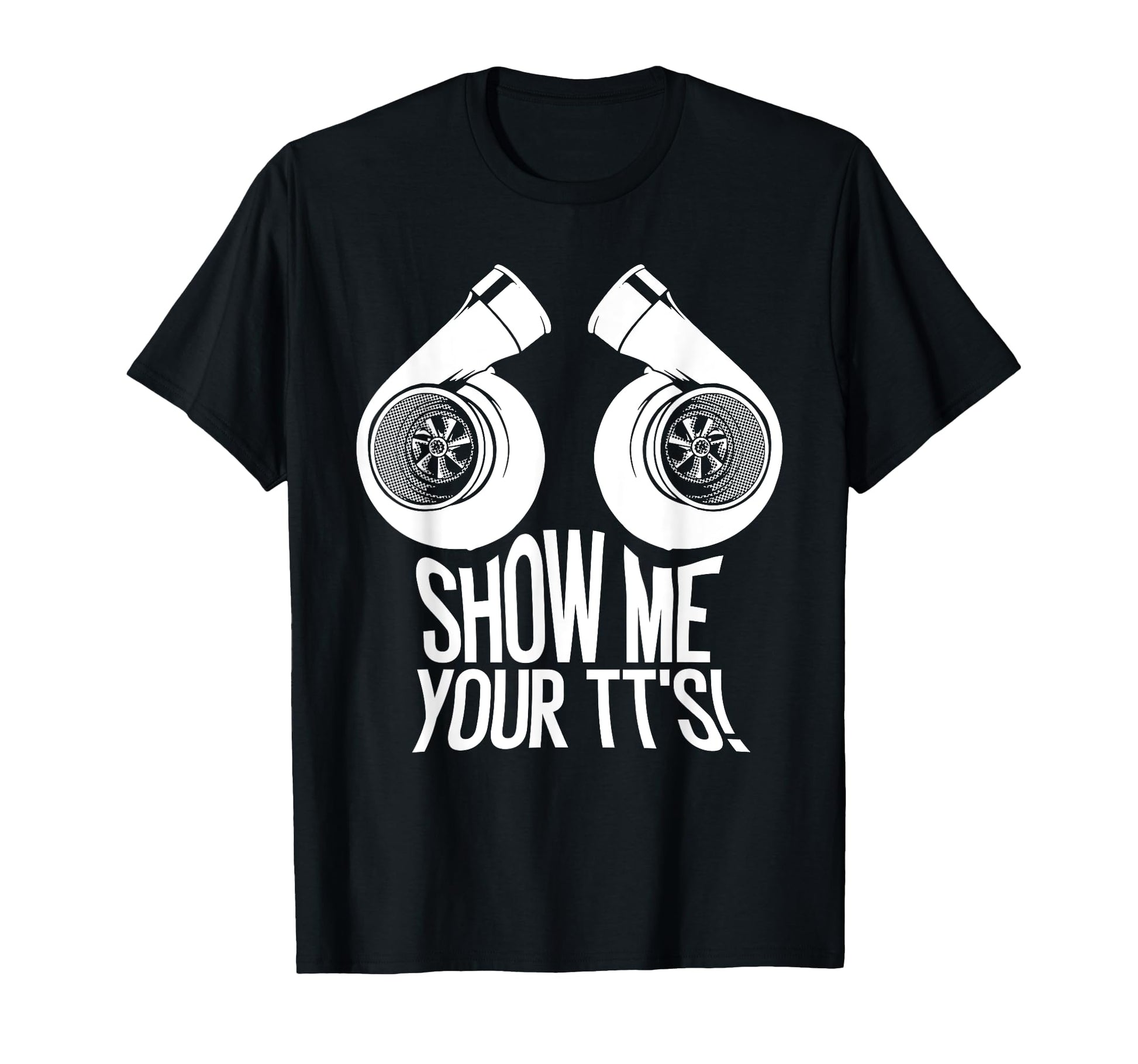 Funny Show Me Your Tts Gift Car T-Shirt - Casual Everyday Wear for Adults - T-Shirt, Sweatshirt, Hoodie