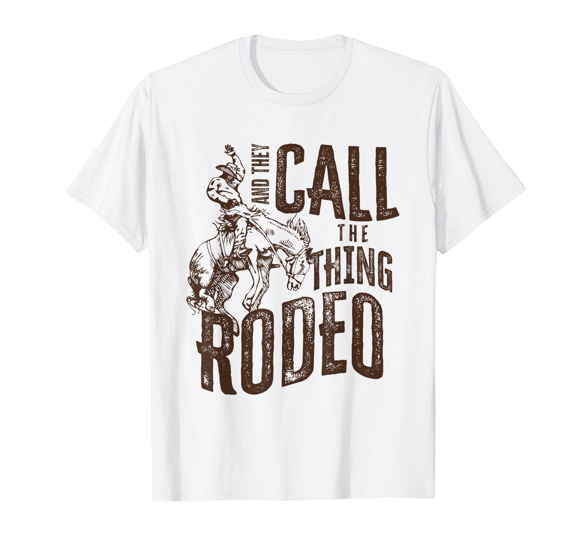 They Call Thing Rodeo Western T-Shirt - Fun Novelty Design for Adults - T-Shirt, Sweatshirt, Hoodie