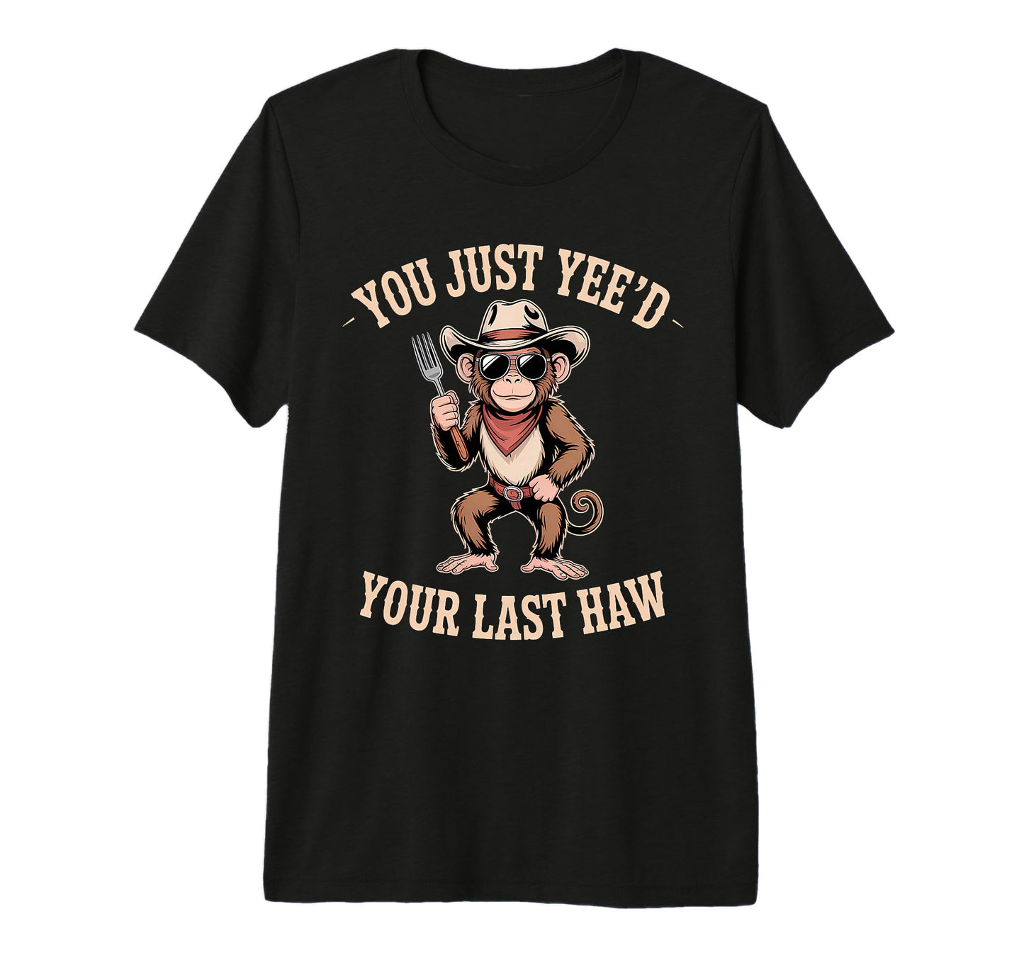 You Just Yeed Your Last Haw Funny Cowboy T-Shirt - Unique Graphic Unisex - T-Shirt, Sweatshirt, Hoodie
