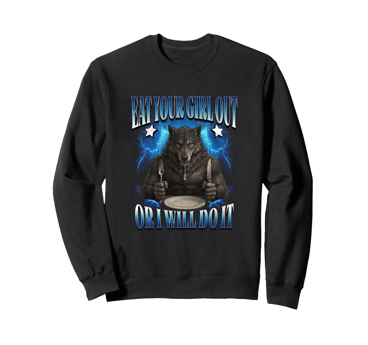 Eat Your Out Or I Will Funny Lgbtq Sweatshirt - Unique Graphic Unisex - T-Shirt, Sweatshirt, Hoodie