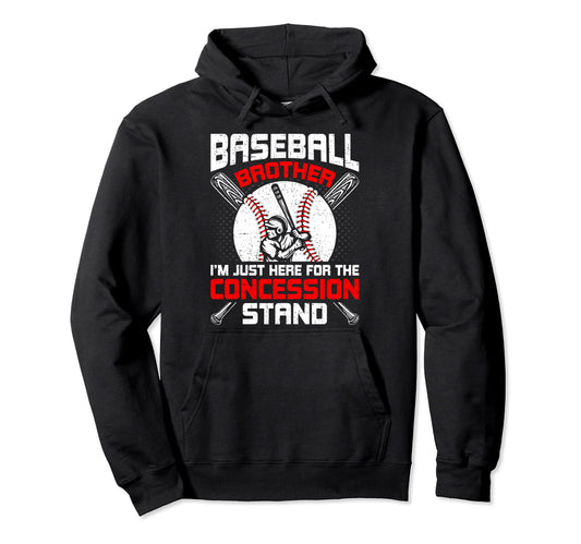 Baseball Brother Im Just Here Concession Hoodie - Graphic Print Unisex - T-Shirt, Sweatshirt, Hoodie