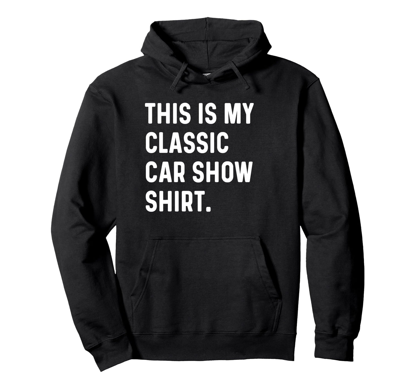 This Is My Car Show Hoodie - Custom Art Print Men Women - T-Shirt, Sweatshirt, Hoodie