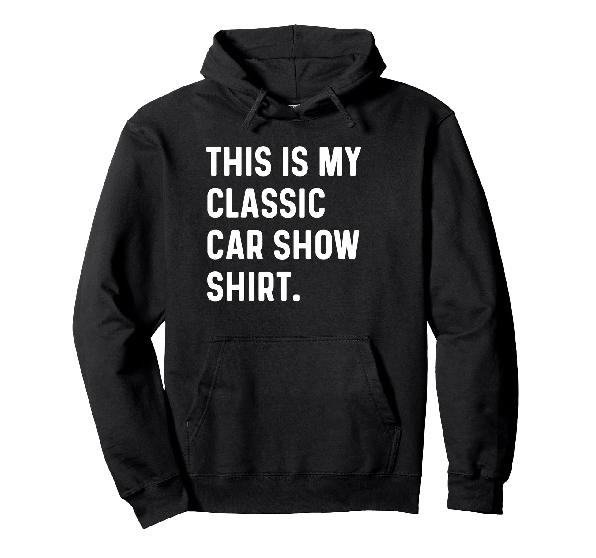 This Is My Car Show Hoodie - Custom Art Print Men Women - T-Shirt, Sweatshirt, Hoodie