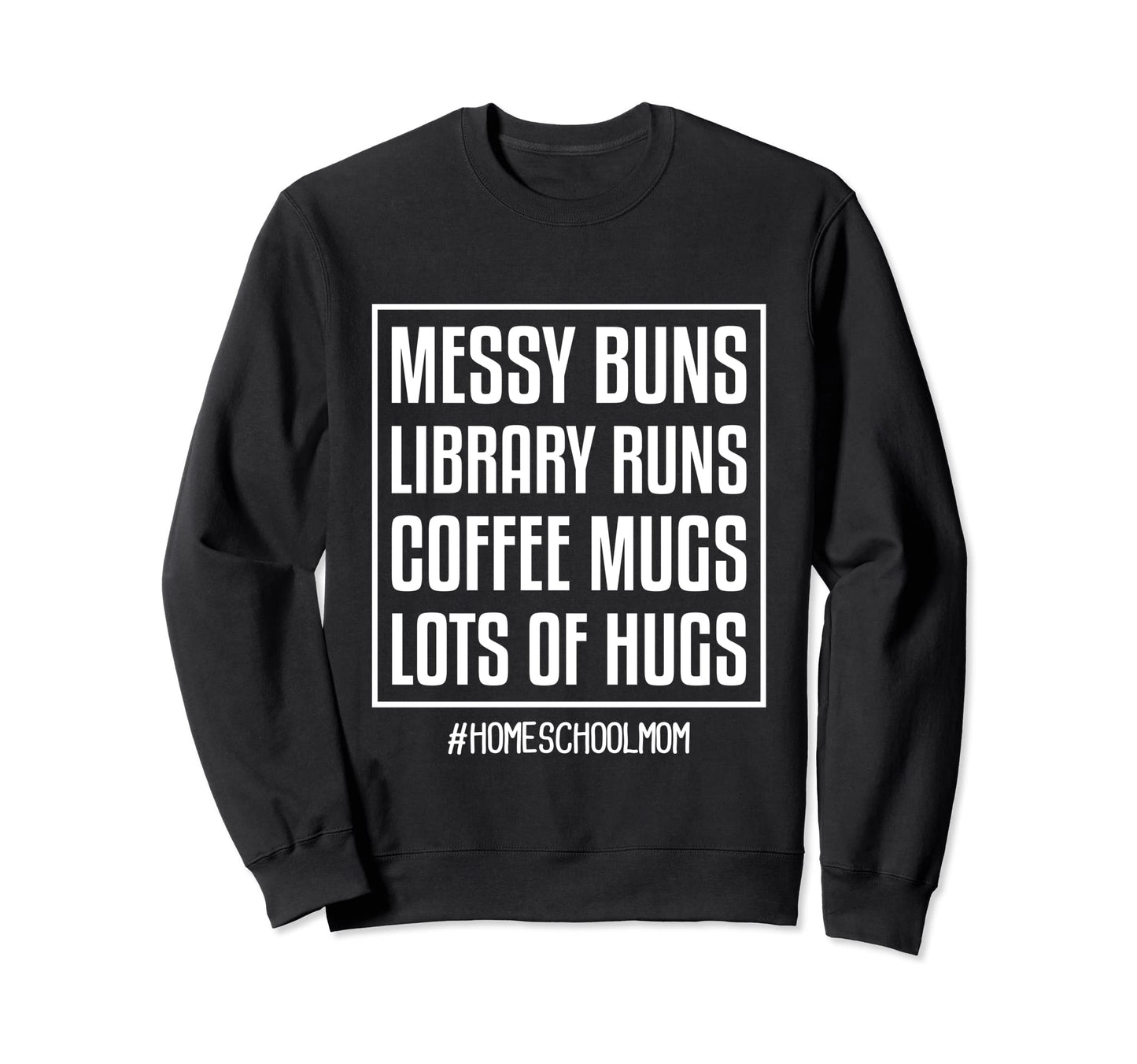 Homeschool Mom Messy Buns Sweatshirt - Casual Everyday Wear for Adults - T-Shirt, Sweatshirt, Hoodie