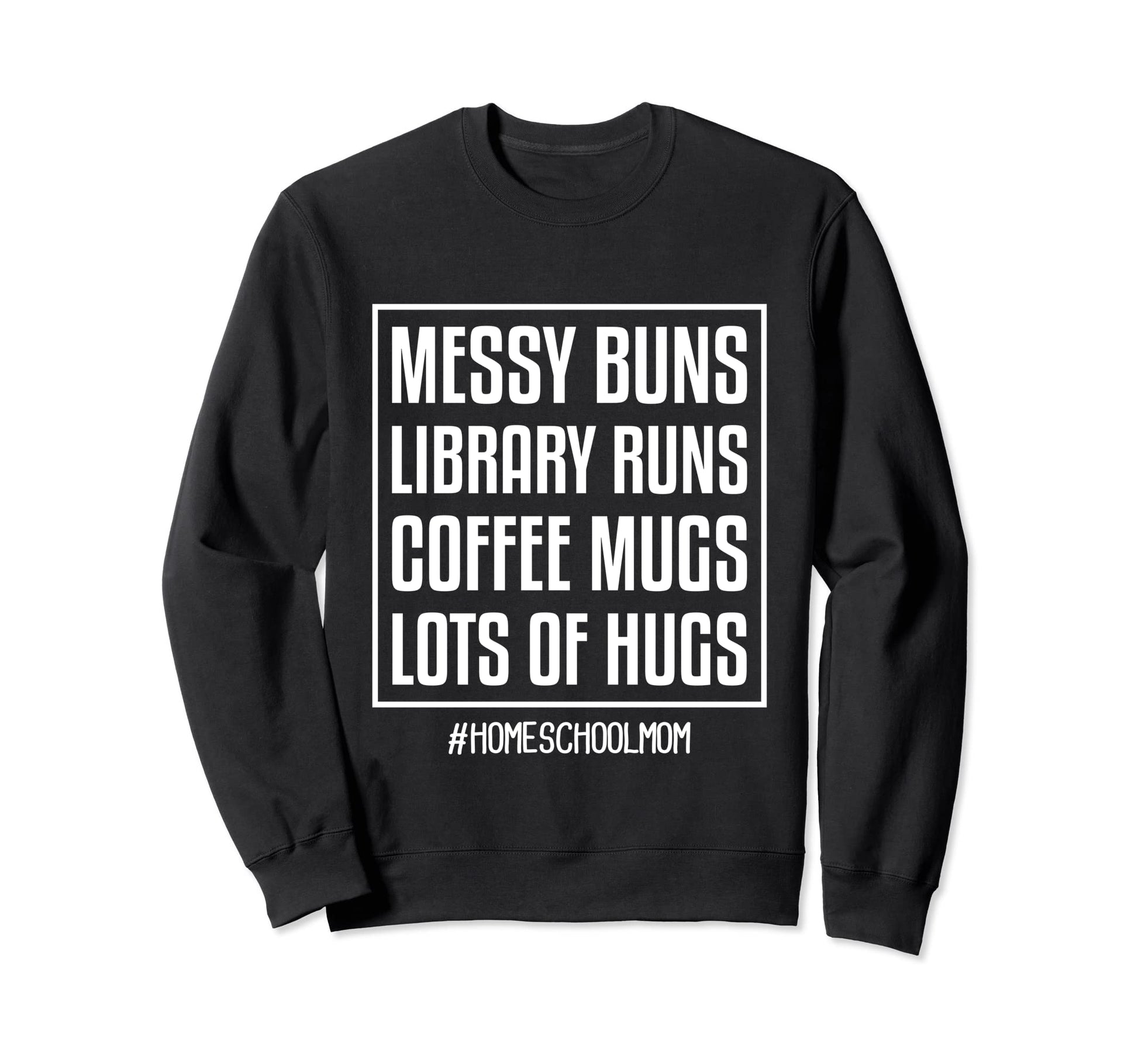 Homeschool Mom Messy Buns Sweatshirt - Casual Everyday Wear for Adults - T-Shirt, Sweatshirt, Hoodie