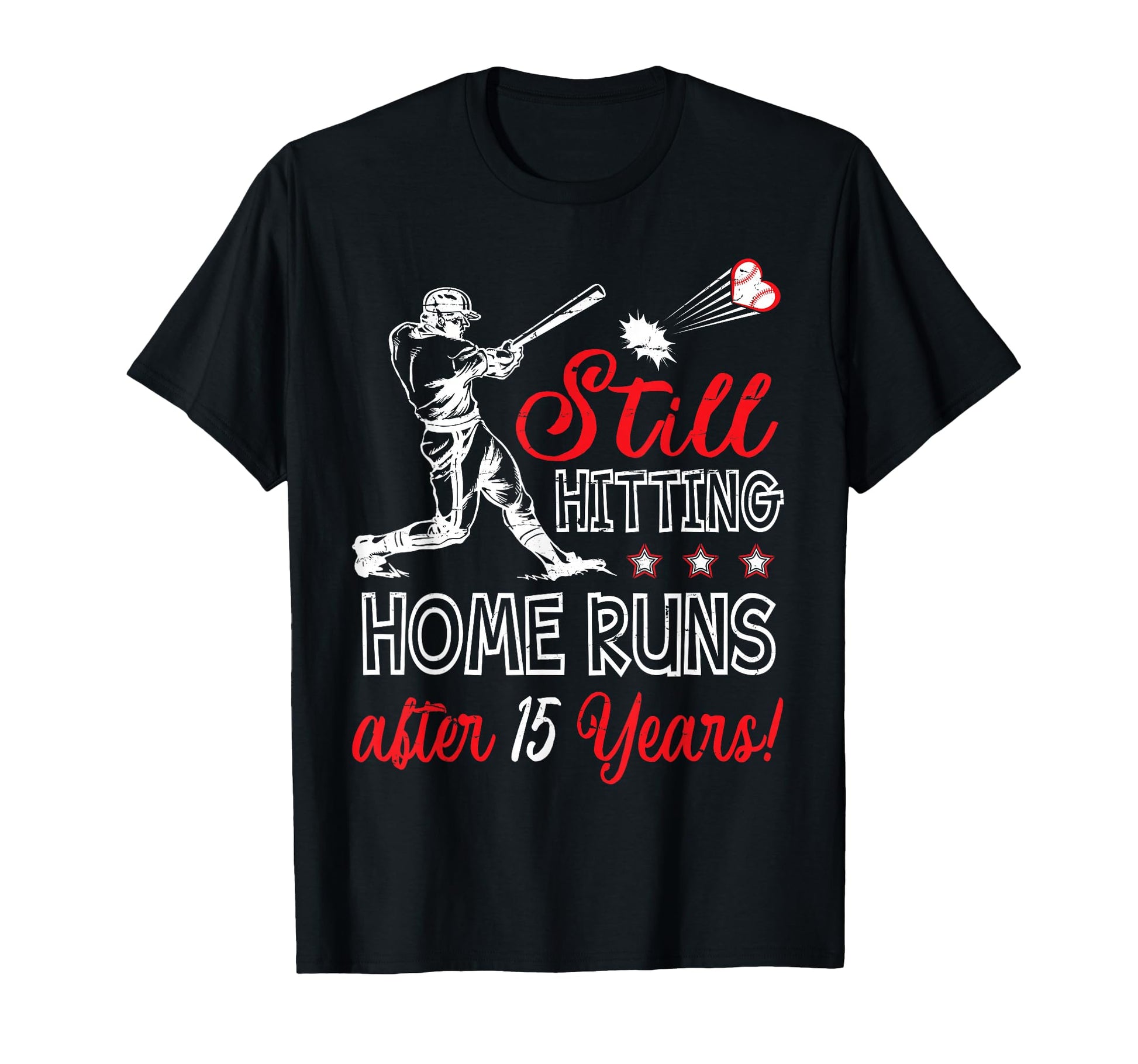 Baseball Player Still Hitting Home Runs T-Shirt - Graphic Print Unisex - T-Shirt, Sweatshirt, Hoodie