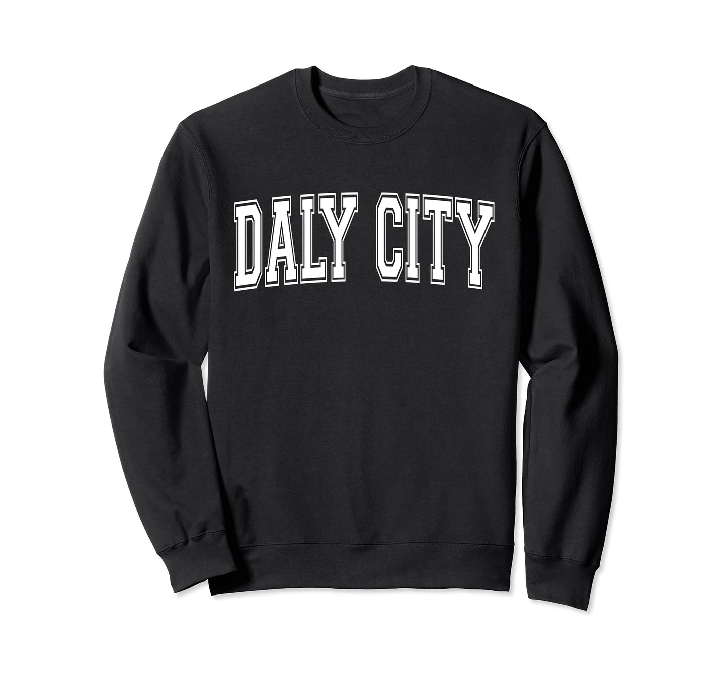 Daly City Ca California Usa Sweatshirt - Casual Everyday Wear Men Women - T-Shirt, Sweatshirt, Hoodie