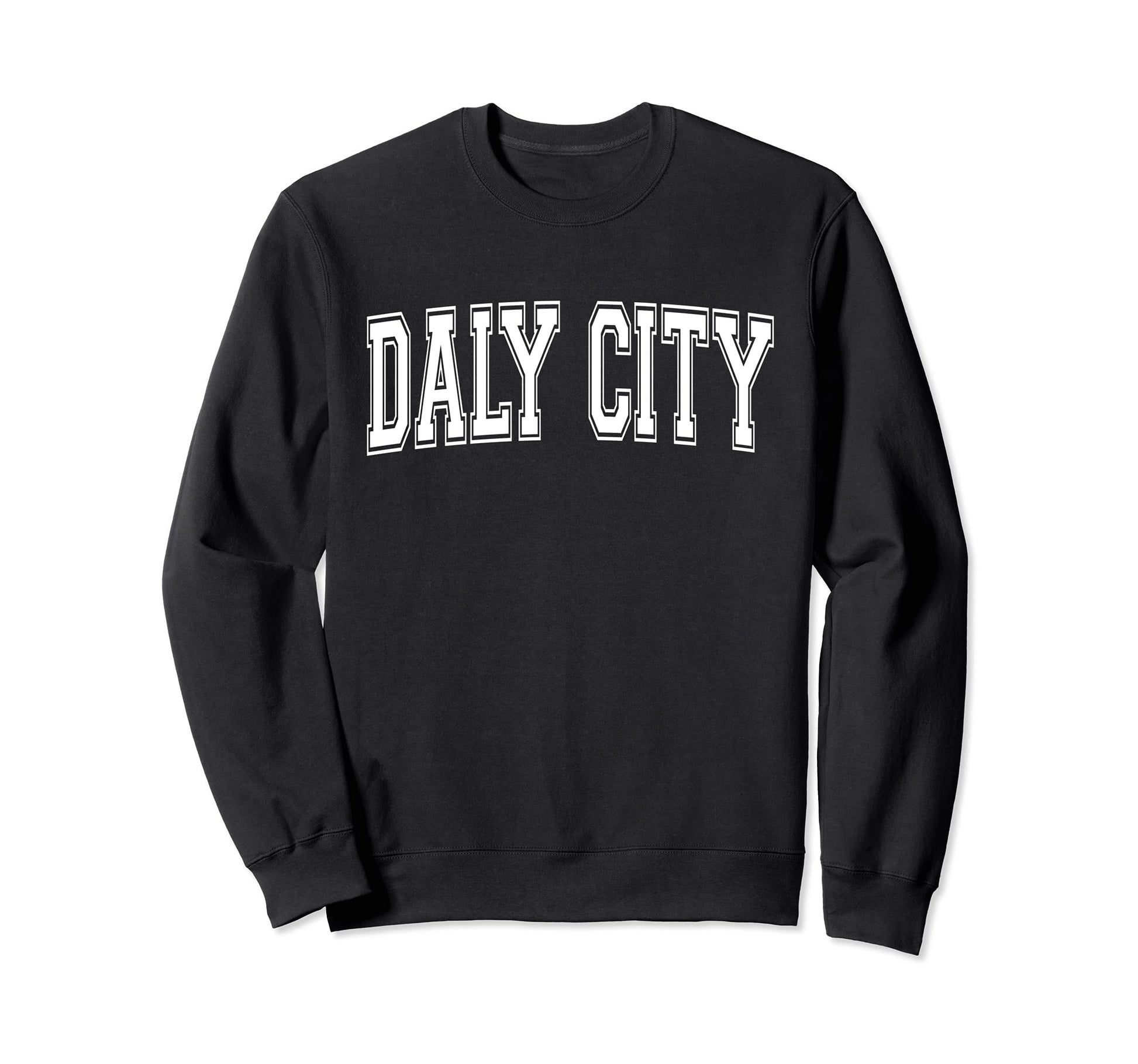 Daly City Ca California Usa Sweatshirt - Casual Everyday Wear Men Women - T-Shirt, Sweatshirt, Hoodie