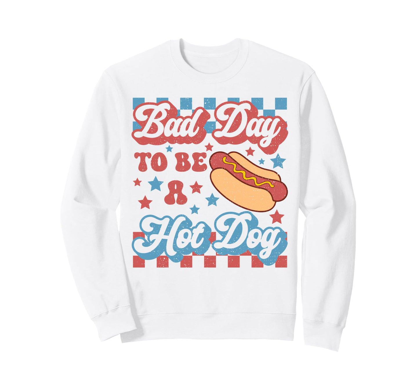 Funny Bad Day To Be Hotdog 4Th Sweatshirt - Casual Everyday Wear Men Women - T-Shirt, Sweatshirt, Hoodie