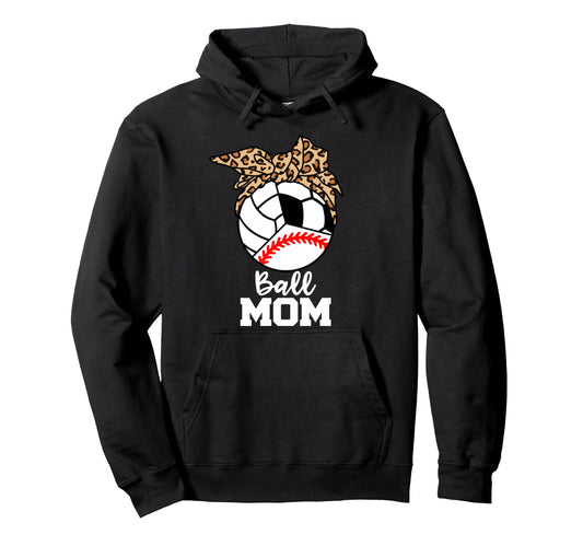 Ball Mom Funny Baseball Volleyball Soccer Hoodie - Trendy Graphic Unisex - T-Shirt, Sweatshirt, Hoodie