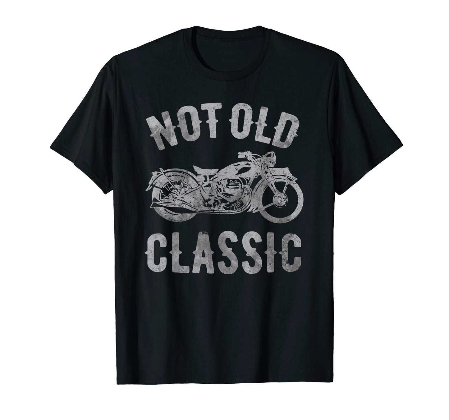 Not Old Motorcycle T-Shirt - Fun Novelty Design Unisex - T-Shirt, Sweatshirt, Hoodie
