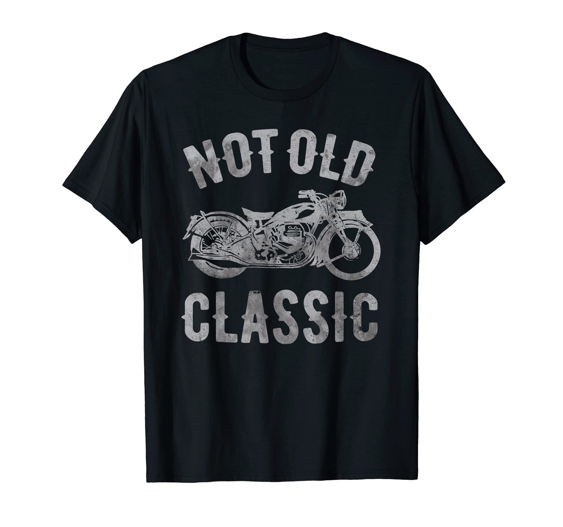 Not Old Motorcycle T-Shirt - Fun Novelty Design Unisex - T-Shirt, Sweatshirt, Hoodie