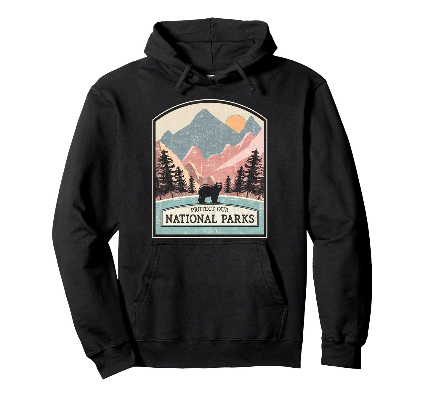 National Parks Protect Beautiful Hoodie - Streetwear Style Unisex - T-Shirt, Sweatshirt, Hoodie