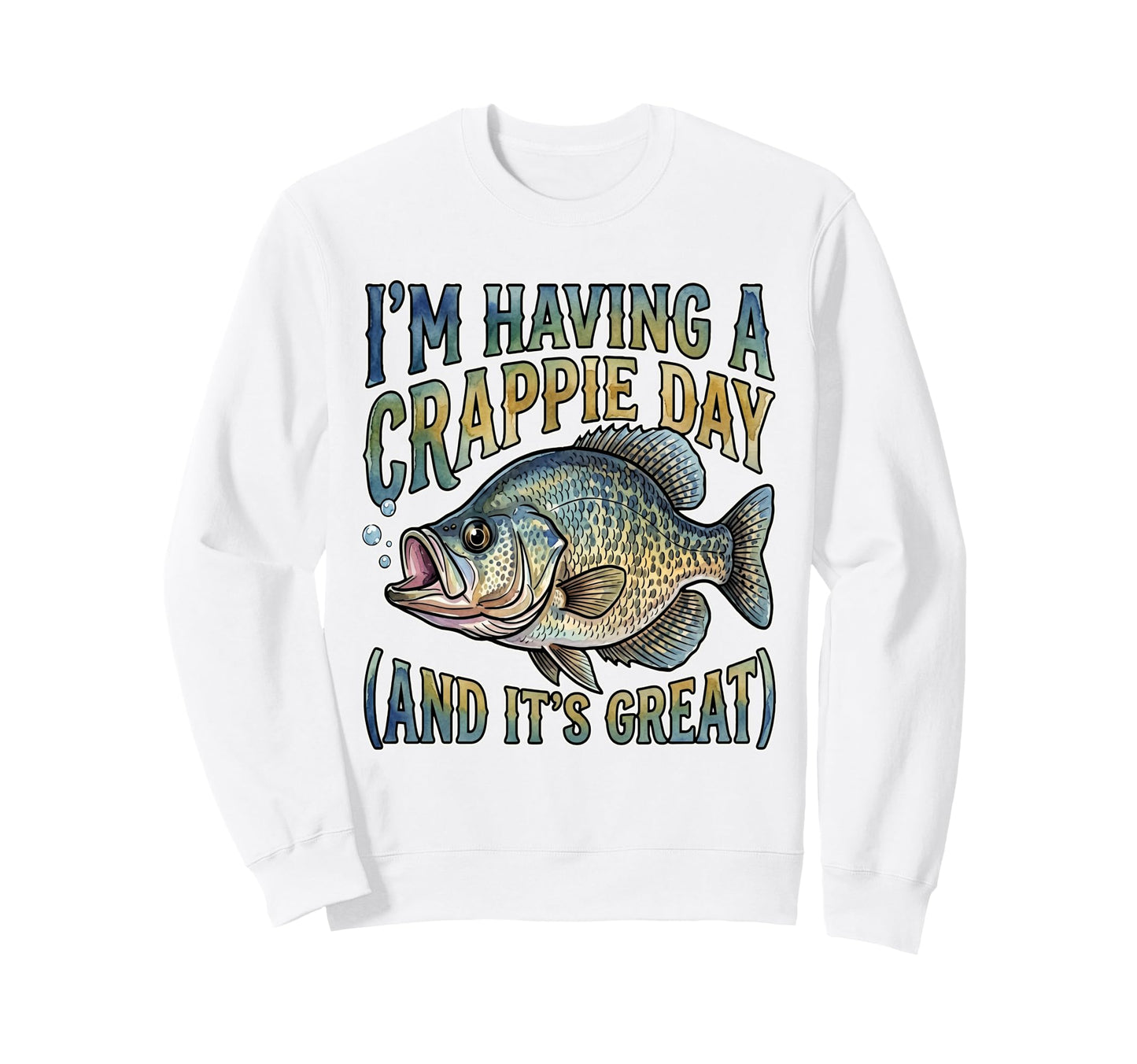 Crappie Fishing Pun Having Sweatshirt - Casual Everyday Wear for Adults - T-Shirt, Sweatshirt, Hoodie