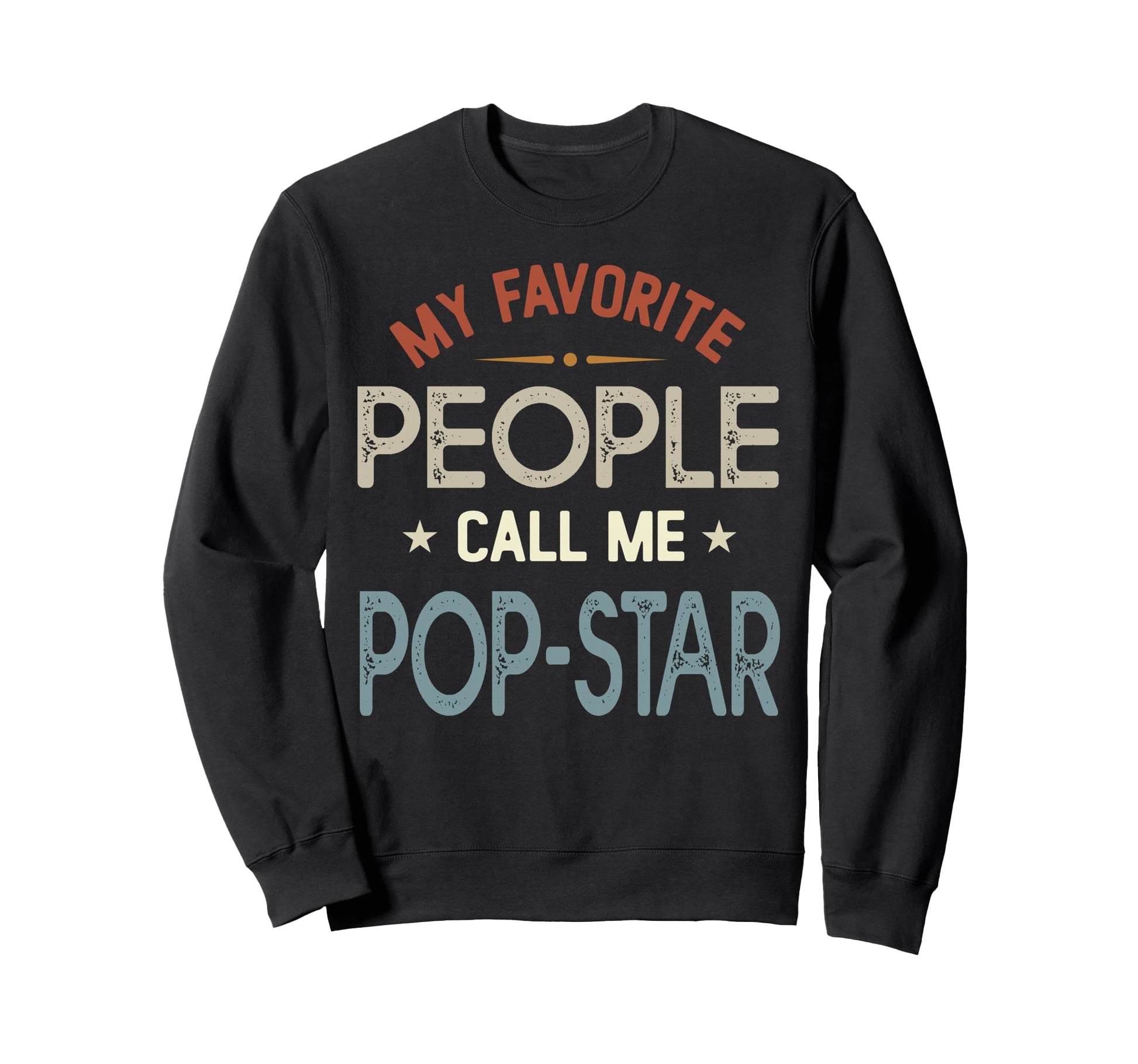 My Favorite People Call Me Pop Star Sweatshirt - Unique Graphic for Adults - T-Shirt, Sweatshirt, Hoodie