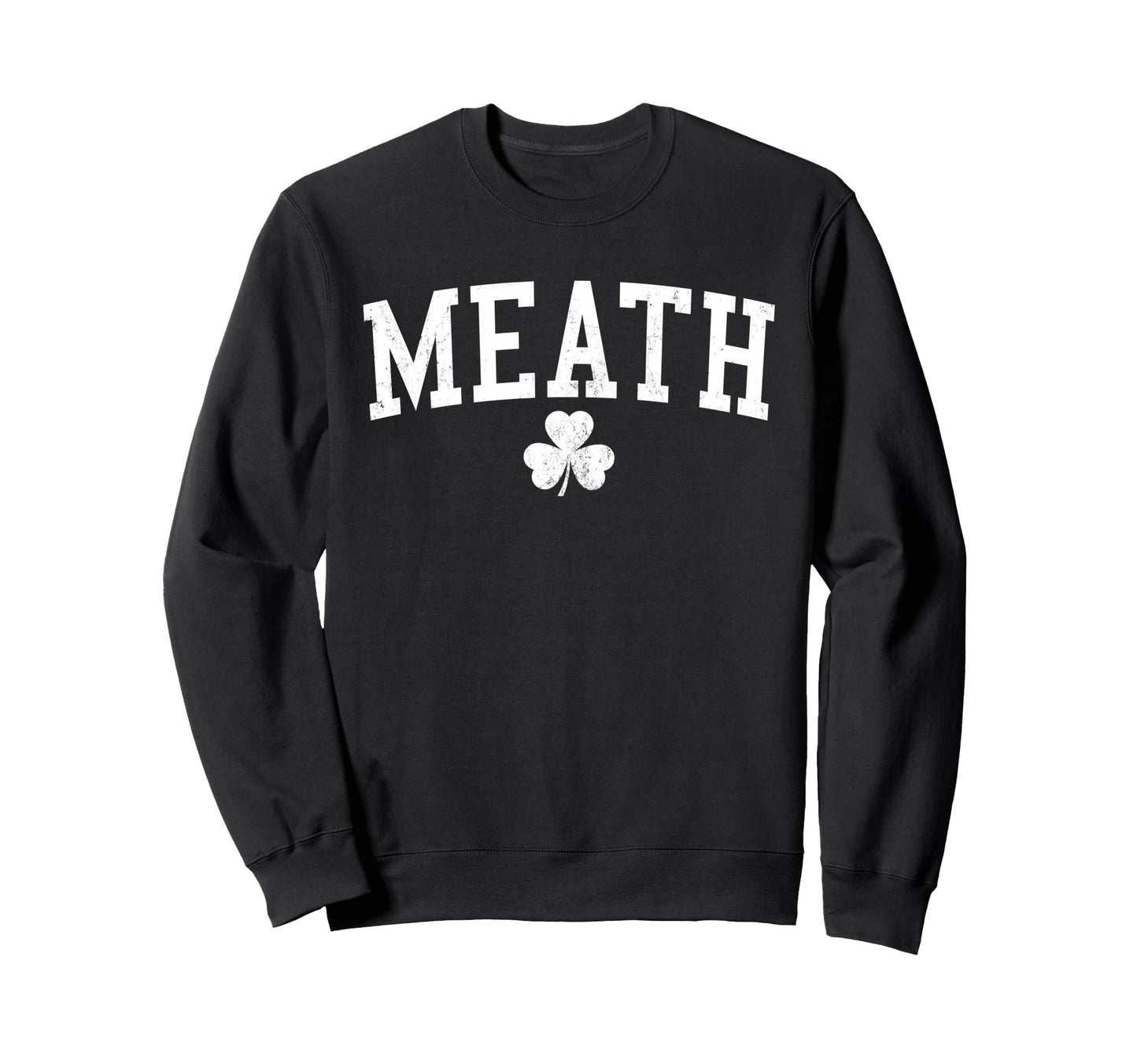 Meath Ireland St Patricks Day Sweatshirt - Fun Novelty Design Unisex - T-Shirt, Sweatshirt, Hoodie