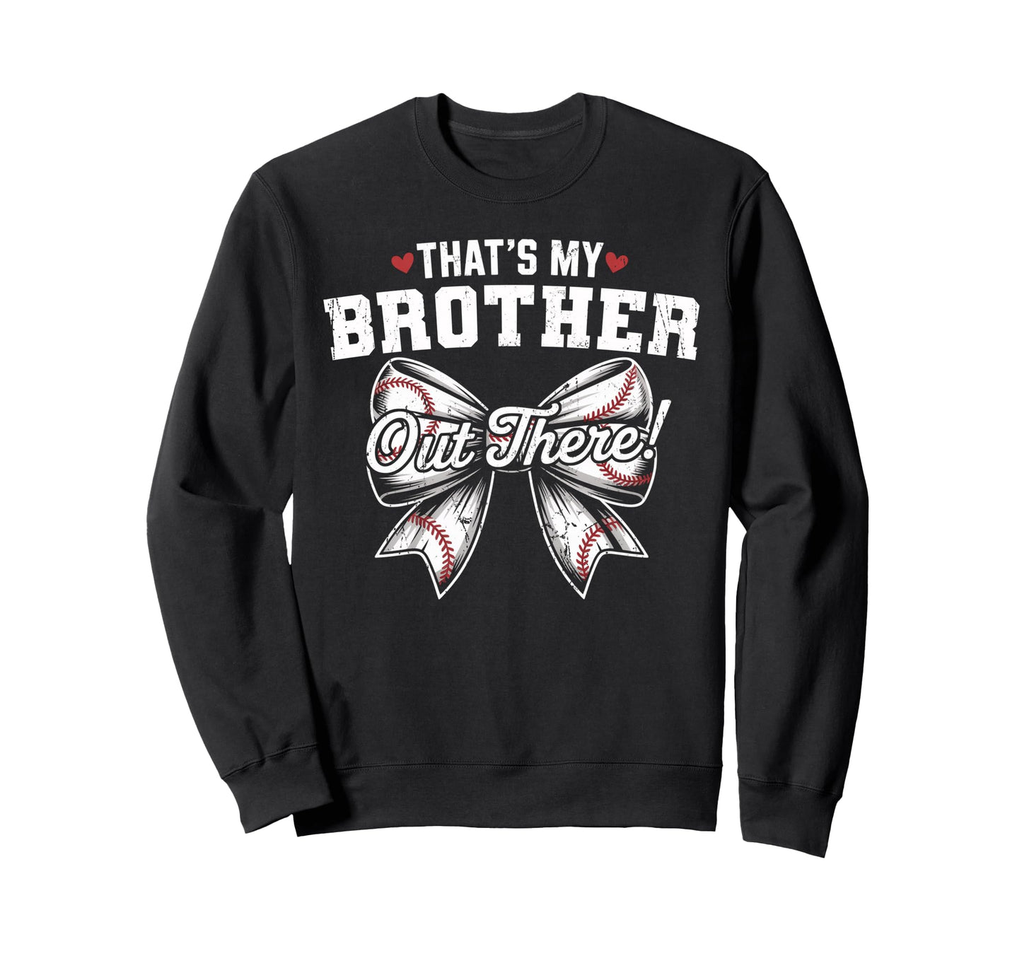 Thats My Brother Out There Baseball Sweatshirt - Trendy Graphic for Adults - T-Shirt, Sweatshirt, Hoodie