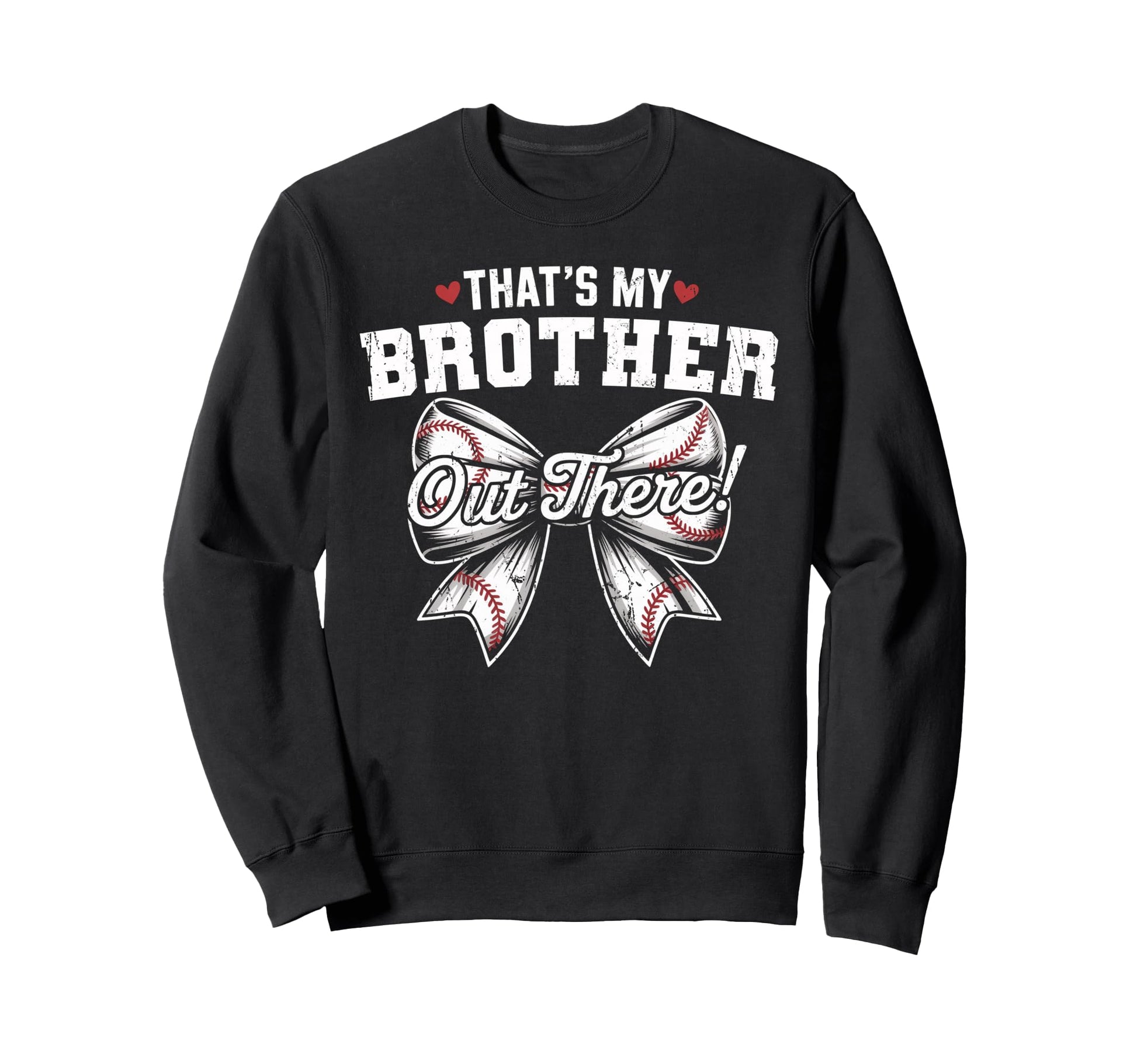 Thats My Brother Out There Baseball Sweatshirt - Trendy Graphic for Adults - T-Shirt, Sweatshirt, Hoodie