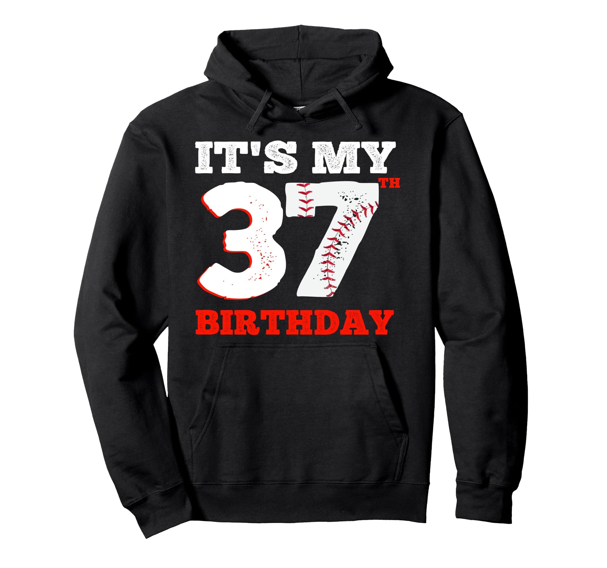 Its My 37Th Birthday Baseball Player Hoodie - Casual Everyday Wear Unisex - T-Shirt, Sweatshirt, Hoodie