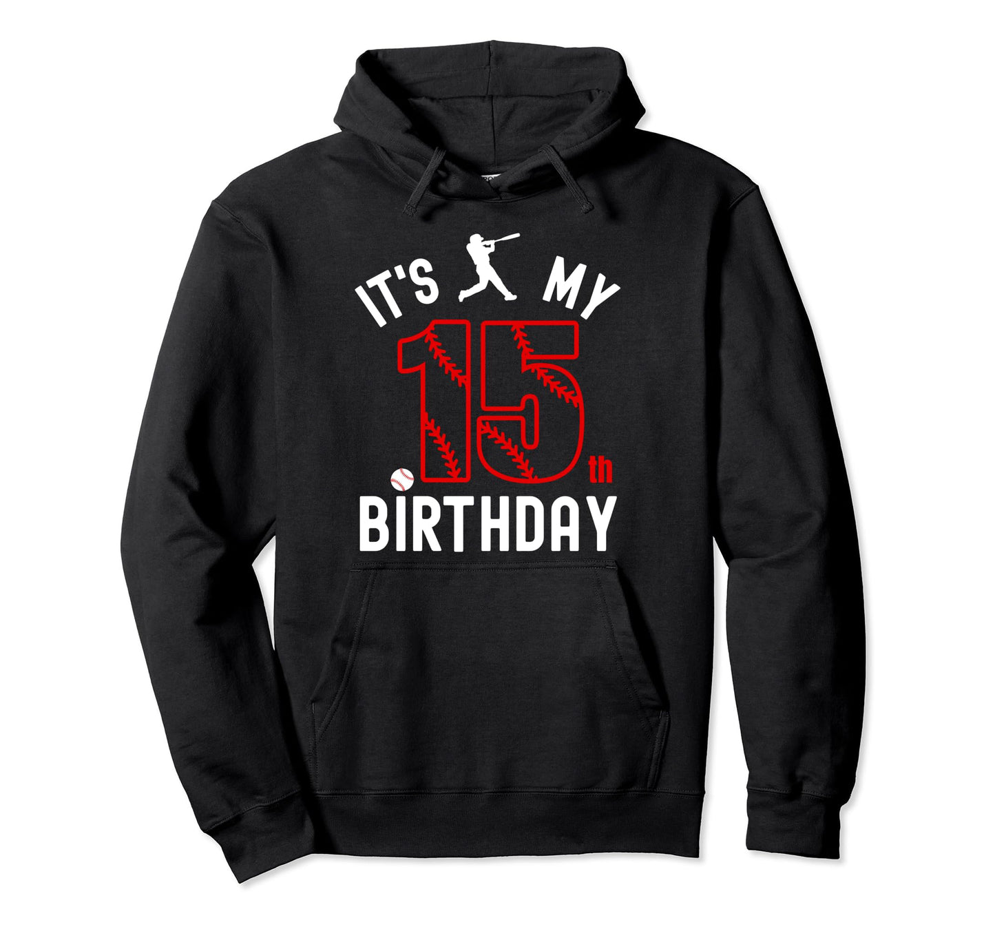 15 Year Old Happy Birthday Its My Hoodie - Minimalist Print for Adults - T-Shirt, Sweatshirt, Hoodie