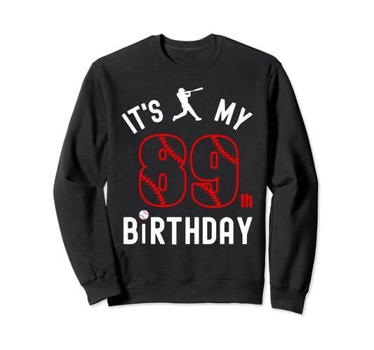 89 Year Old Happy Birthday Its My Sweatshirt - Graphic Print for Adults - T-Shirt, Sweatshirt, Hoodie