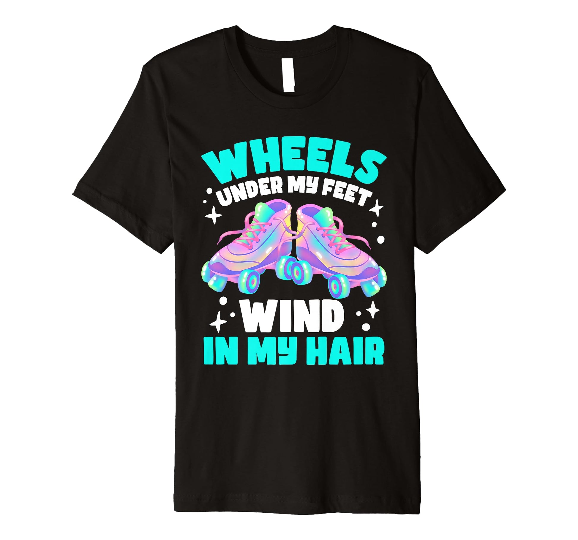 Roller Skate Wheels Under My Feet T-Shirt - Custom Art Print for Adults - T-Shirt, Sweatshirt, Hoodie