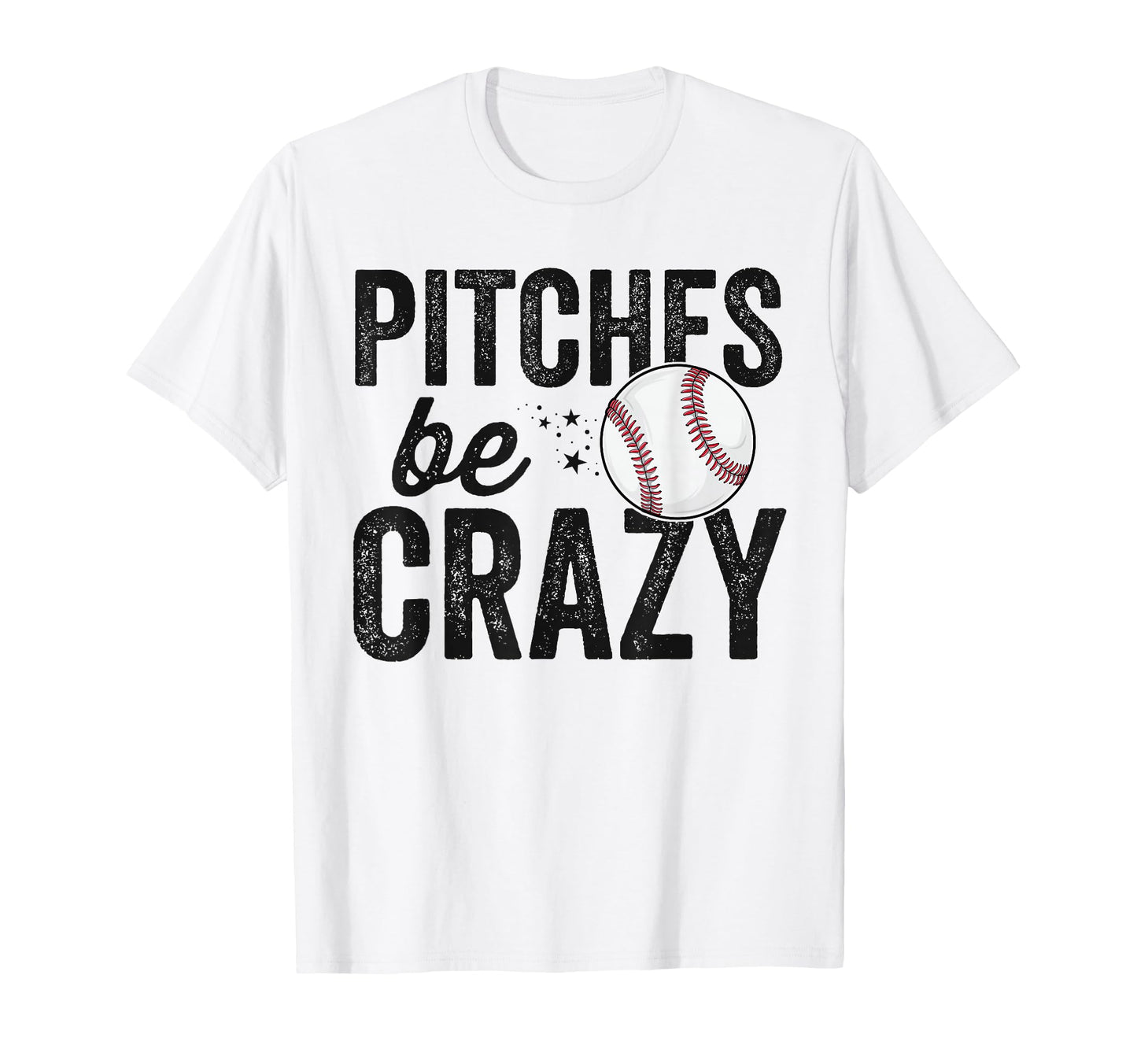 Funny Baseball Pitches Be Crazy Mom T-Shirt - Casual Everyday Wear Unisex - T-Shirt, Sweatshirt, Hoodie