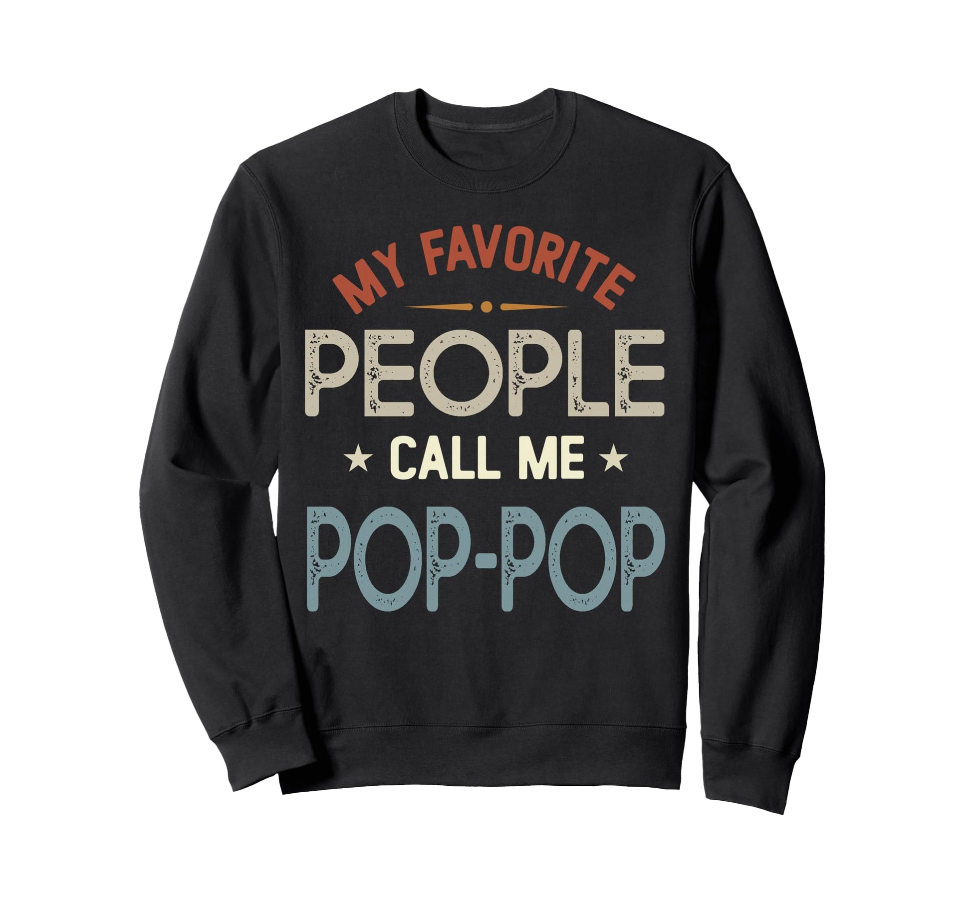 My Favorite People Call Me Pop Pop Sweatshirt - Aesthetic Graphic Unisex - T-Shirt, Sweatshirt, Hoodie