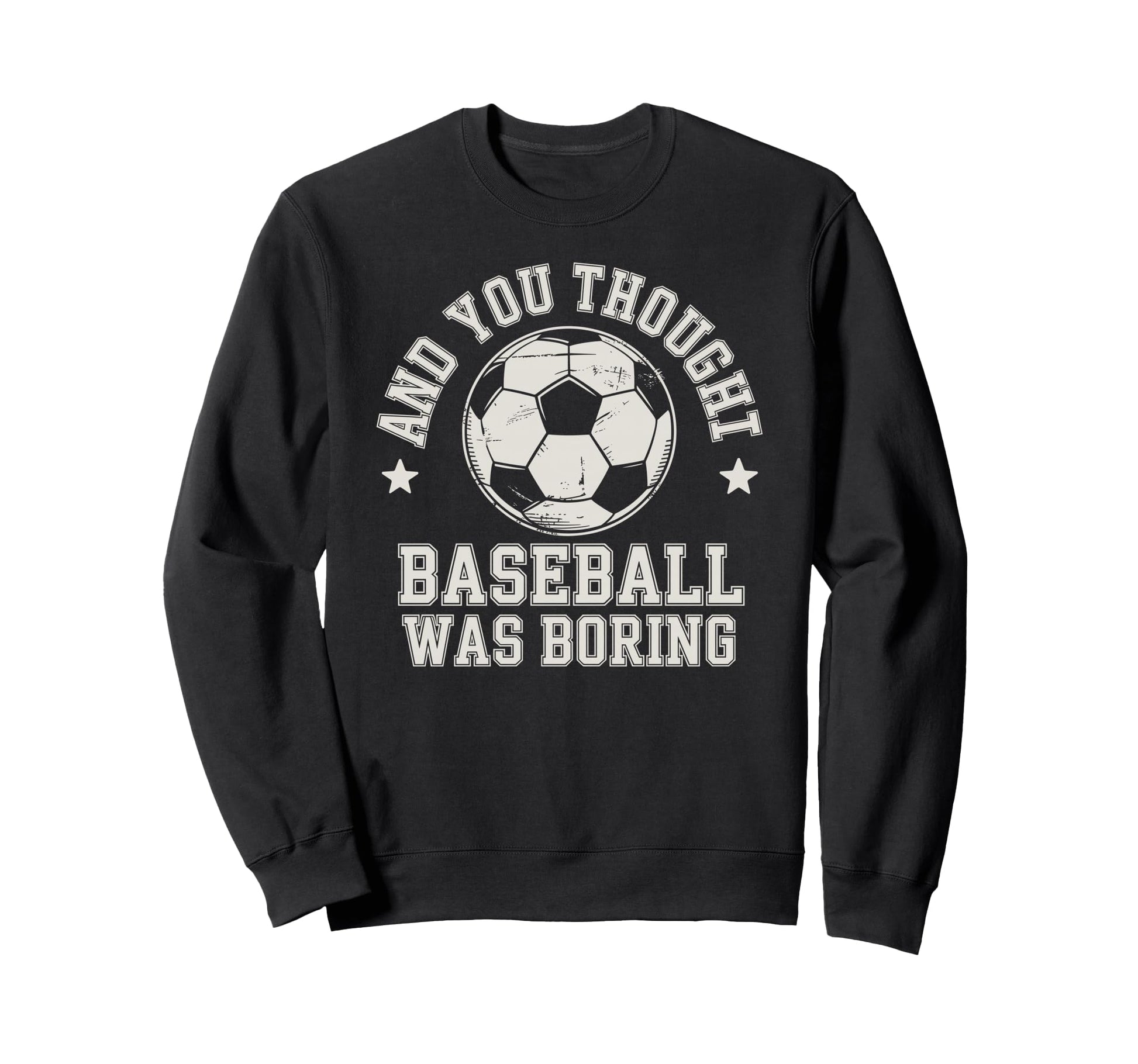 And You Thought Baseball Was Boring Sweatshirt - Graphic Print Men Women - T-Shirt, Sweatshirt, Hoodie