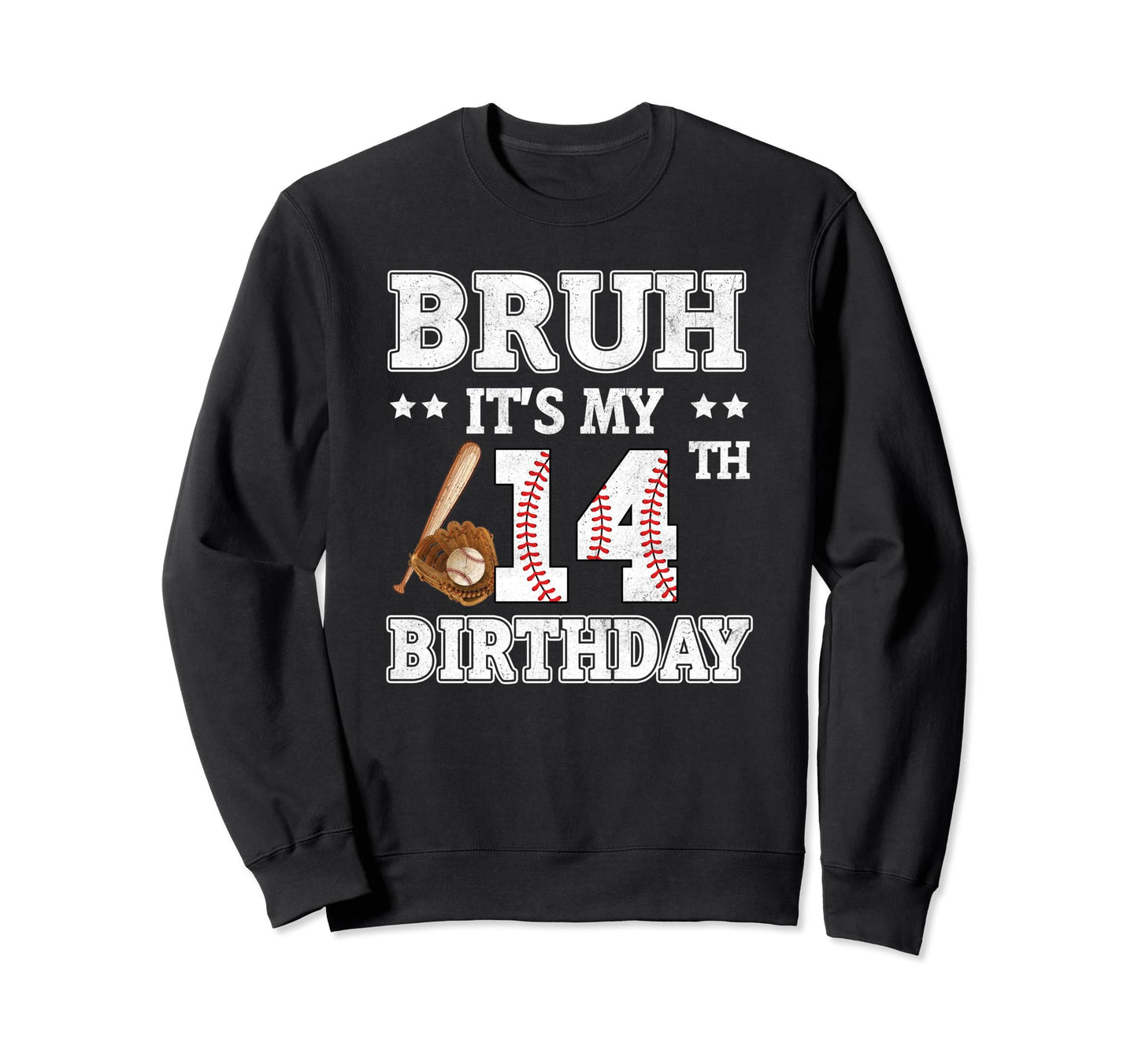 Bruh Its My 14Th Birthday 14 Year Old Sweatshirt - Graphic Print Men Women - T-Shirt, Sweatshirt, Hoodie