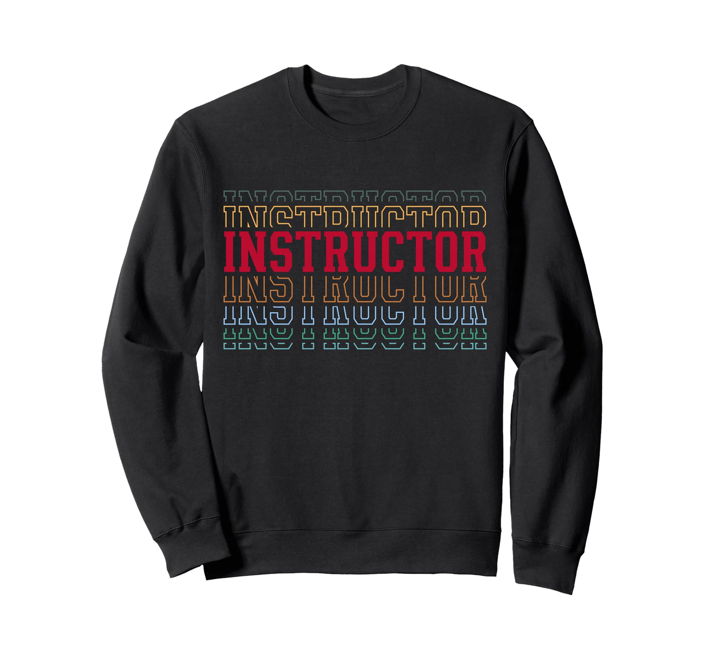 Instructor Funny Layered Text Trainer Sweatshirt - Graphic Print Men Women - T-Shirt, Sweatshirt, Hoodie