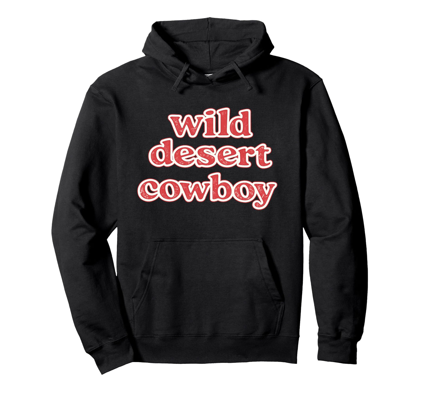 Wild Desert Cowboy Western Typography Hoodie - Trendy Graphic Men Women - T-Shirt, Sweatshirt, Hoodie