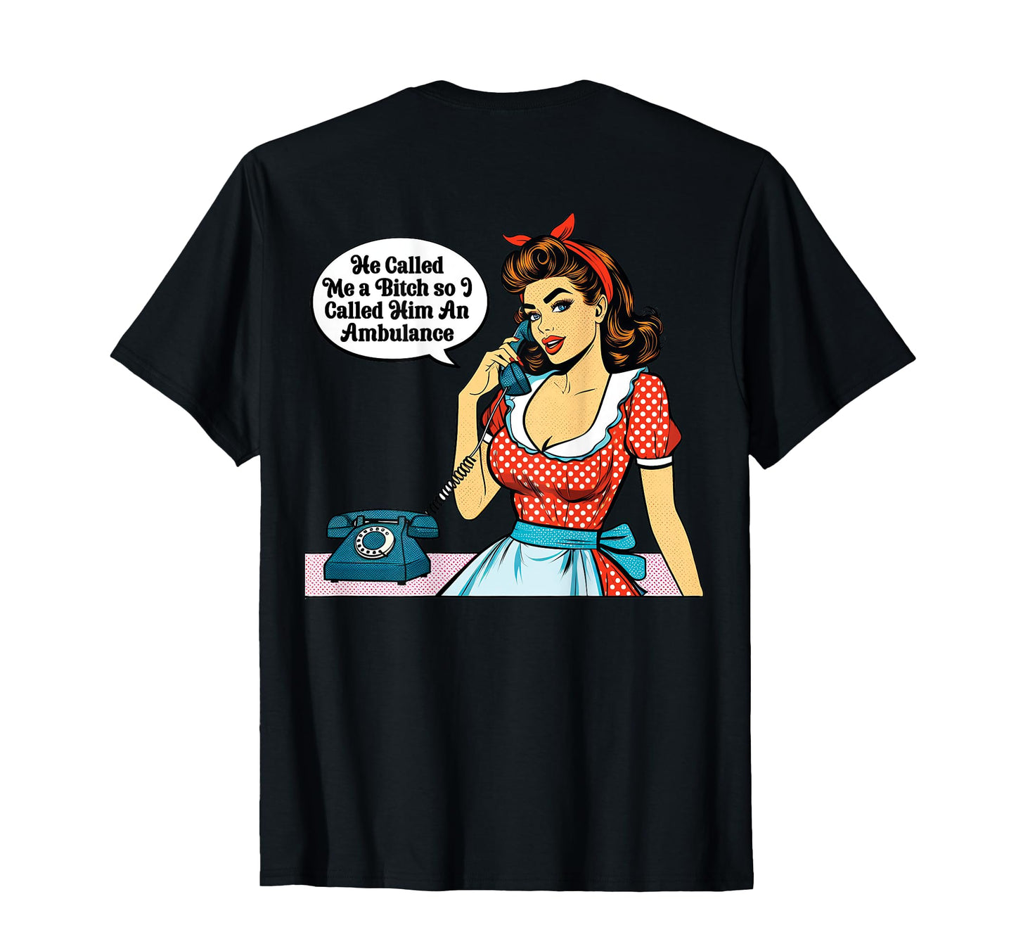 Pinup He Called Me Bitch So I Called T-Shirt - Minimalist Print Men Women - T-Shirt, Sweatshirt, Hoodie