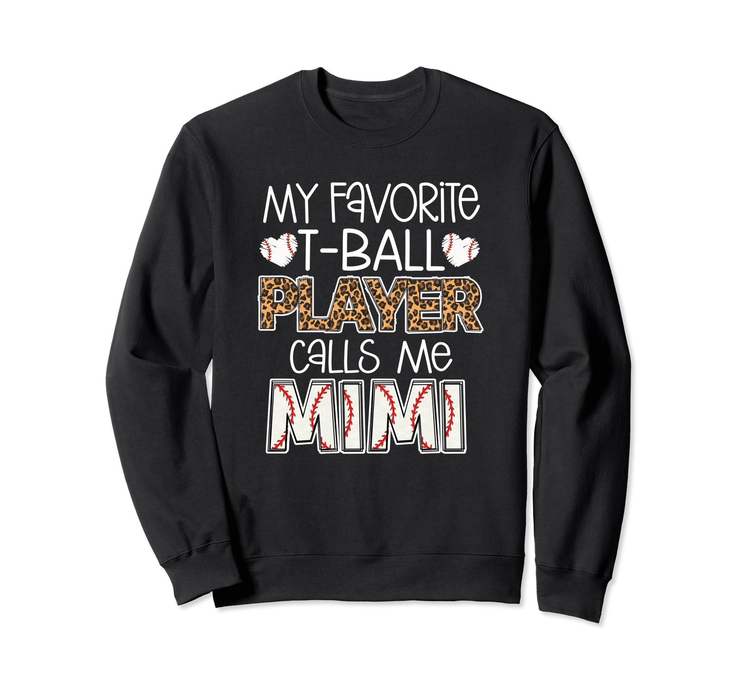 My Favorite T Ball Player Calls Me Sweatshirt - Unique Graphic Men Women - T-Shirt, Sweatshirt, Hoodie