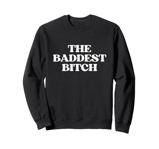 Baddest Bitch Y2K Aesthetic Trendy Sweatshirt - Novelty Apparel for Adults - T-Shirt, Sweatshirt, Hoodie
