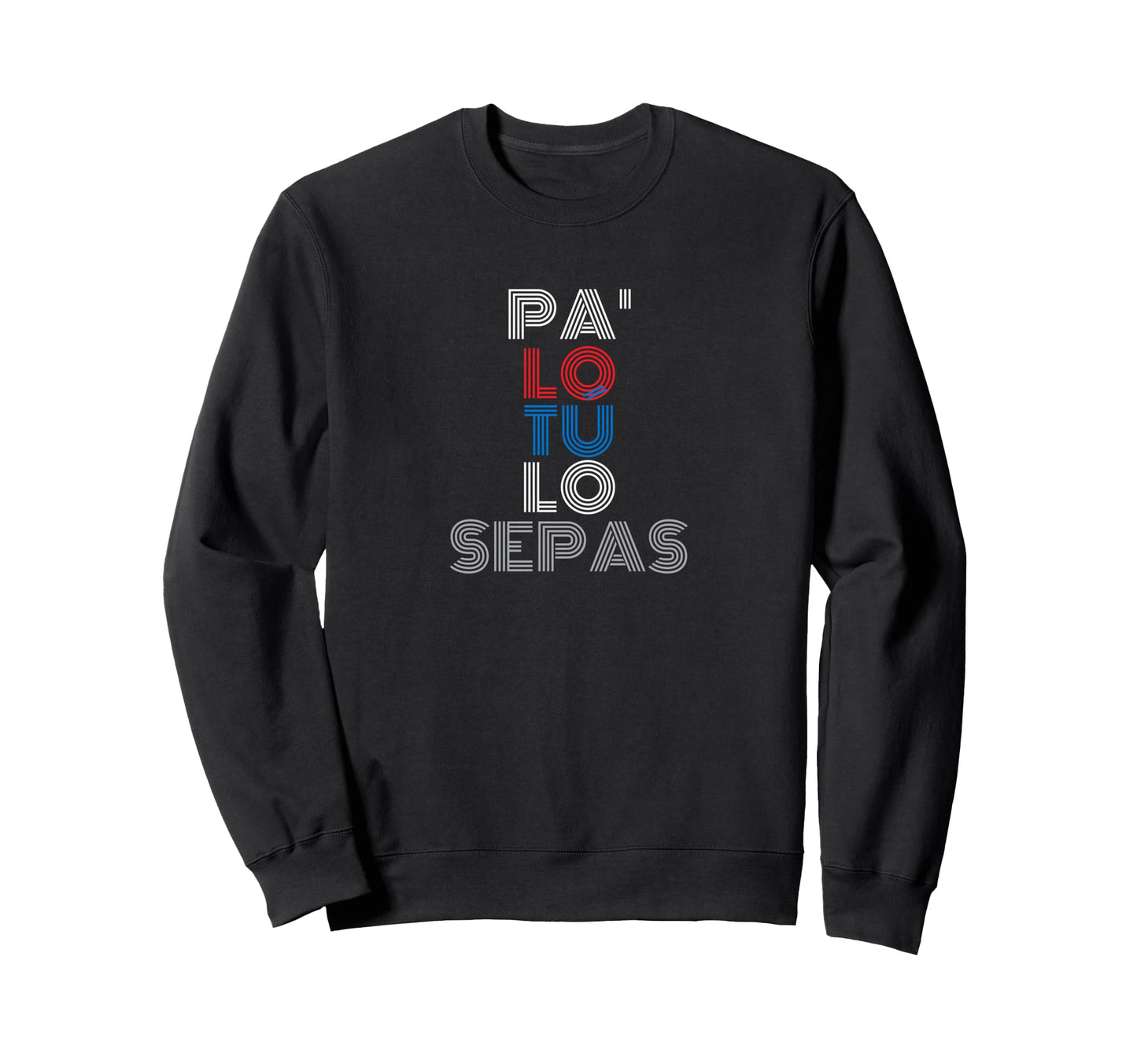 Pa Lo Tu Lo Sepas Puerto Rico 70S Sweatshirt - Trendy Graphic for Adults - T-Shirt, Sweatshirt, Hoodie